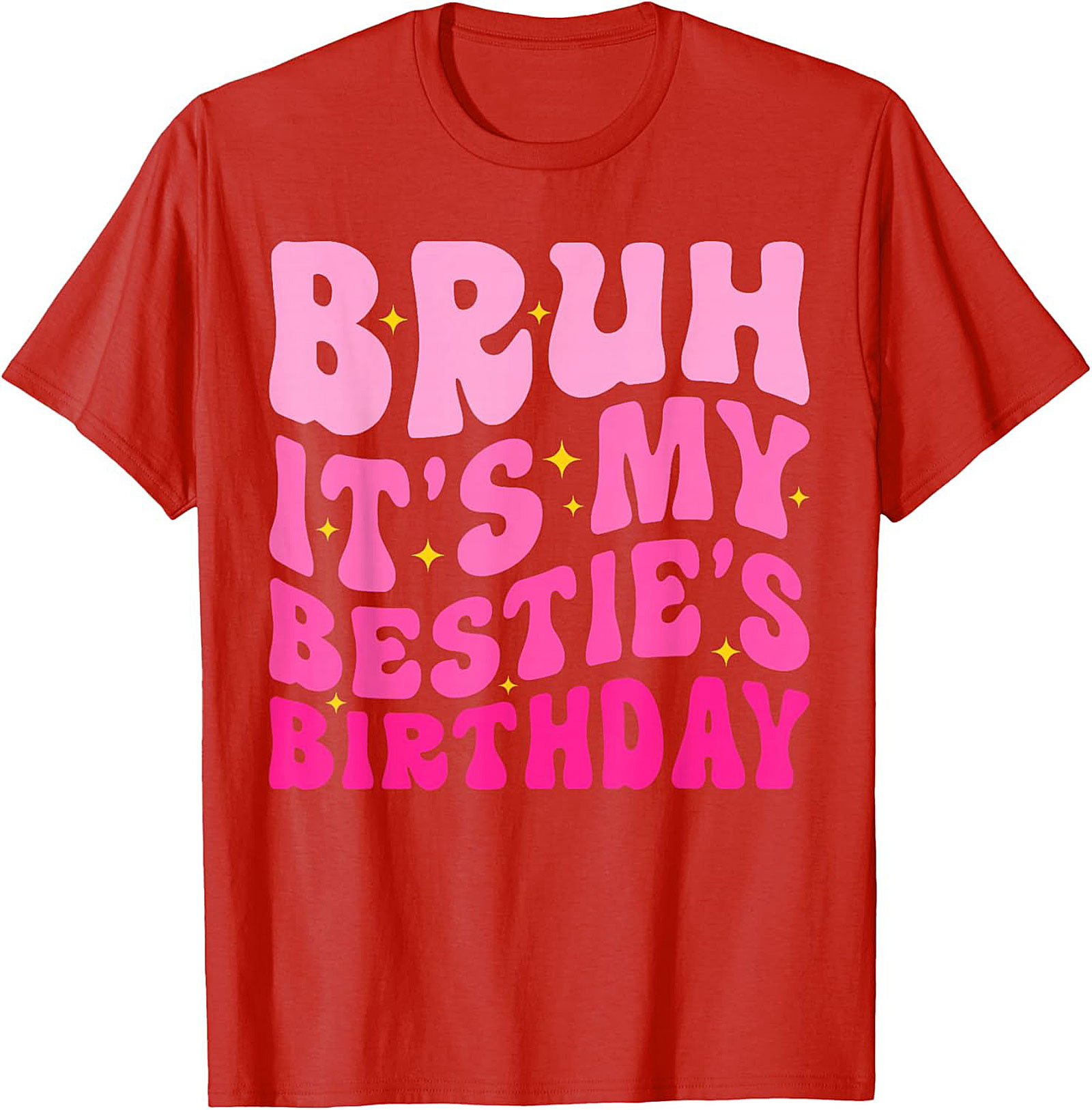 Bruh It’s My Bestie’s Birthday T-Shirt | Funny Best Friend Tee