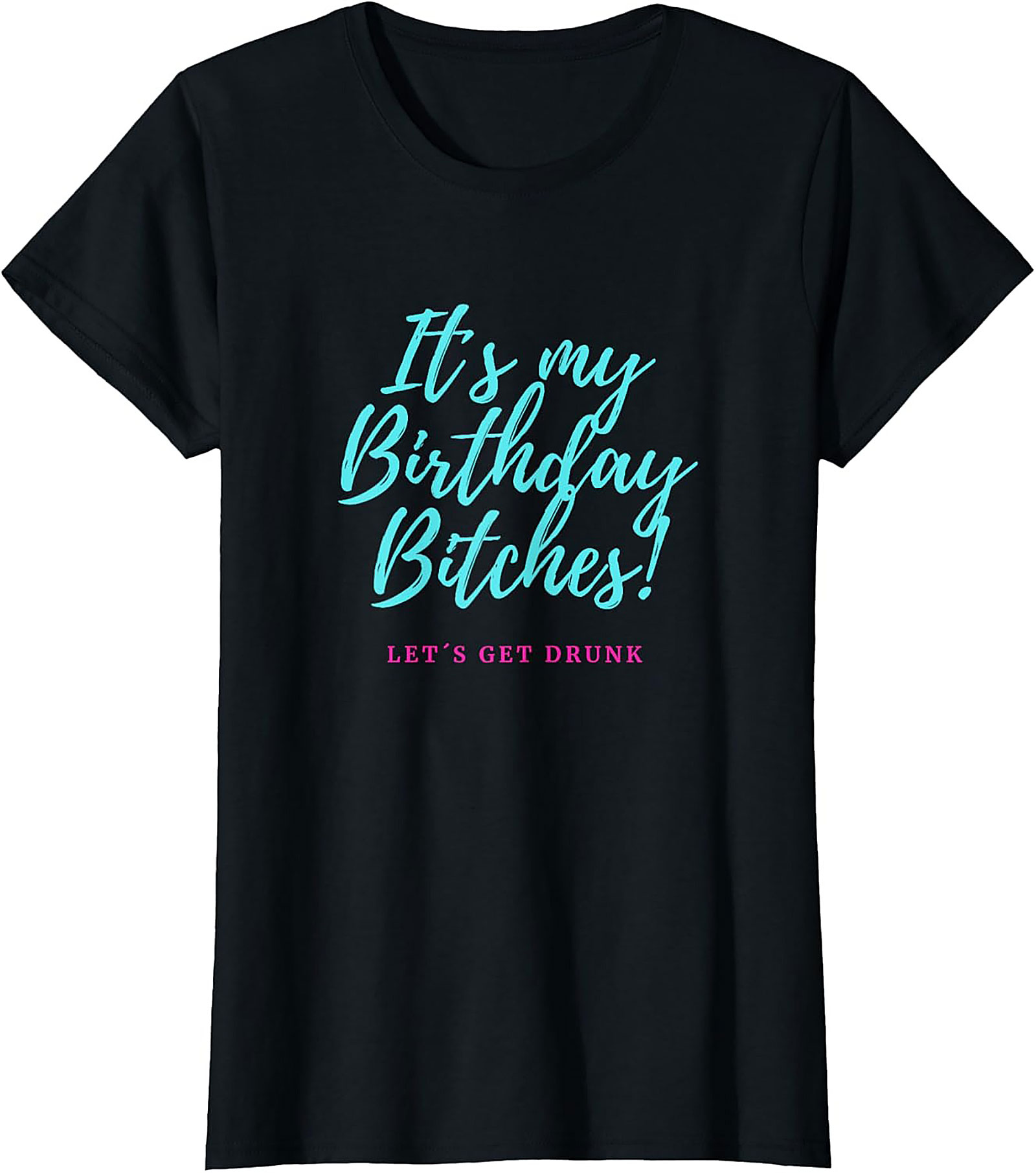 Funny Birthday Graphic Tee | It's My Birthday Bitches Shirt