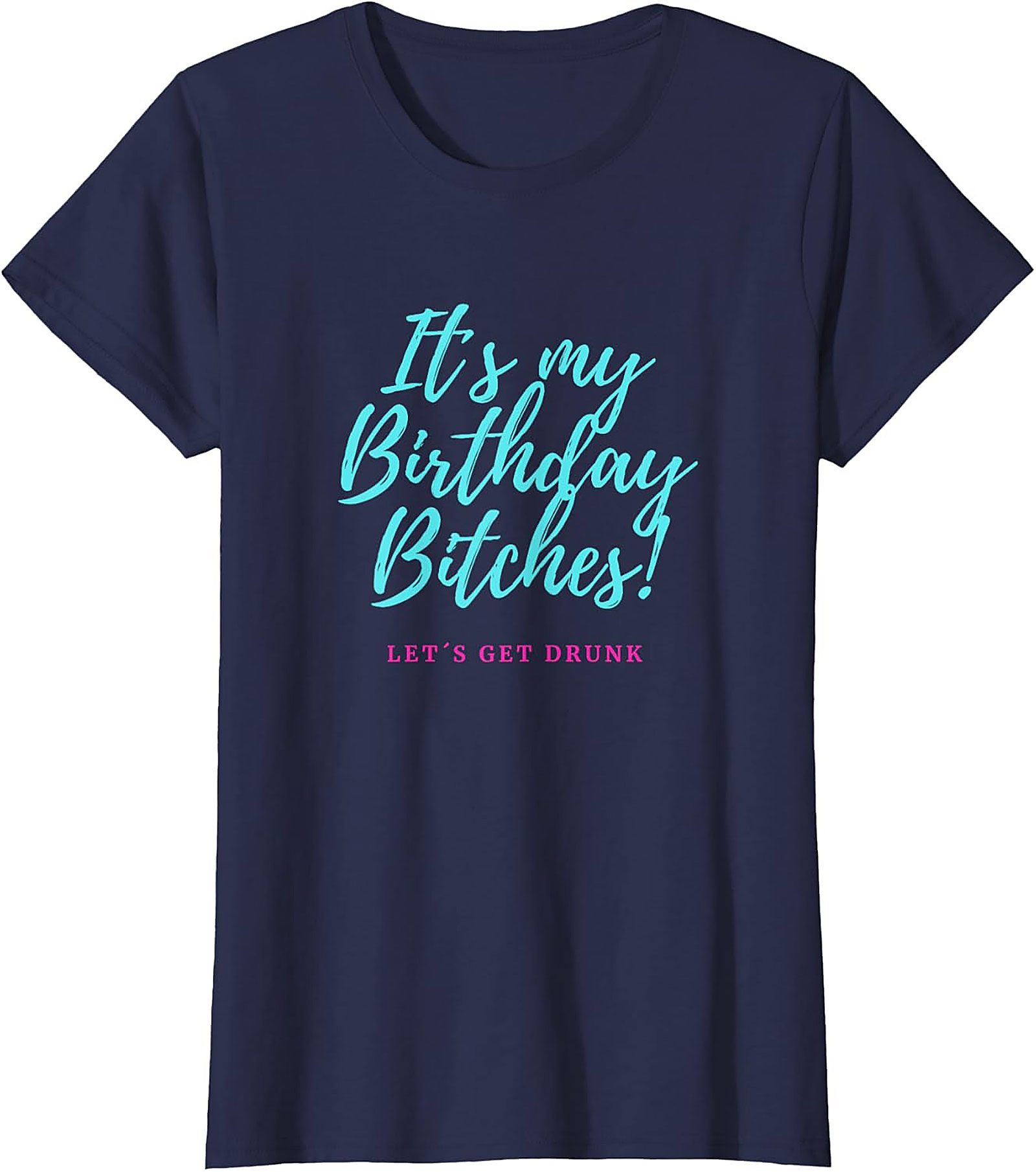 Funny Birthday Graphic Tee | It's My Birthday Bitches Shirt