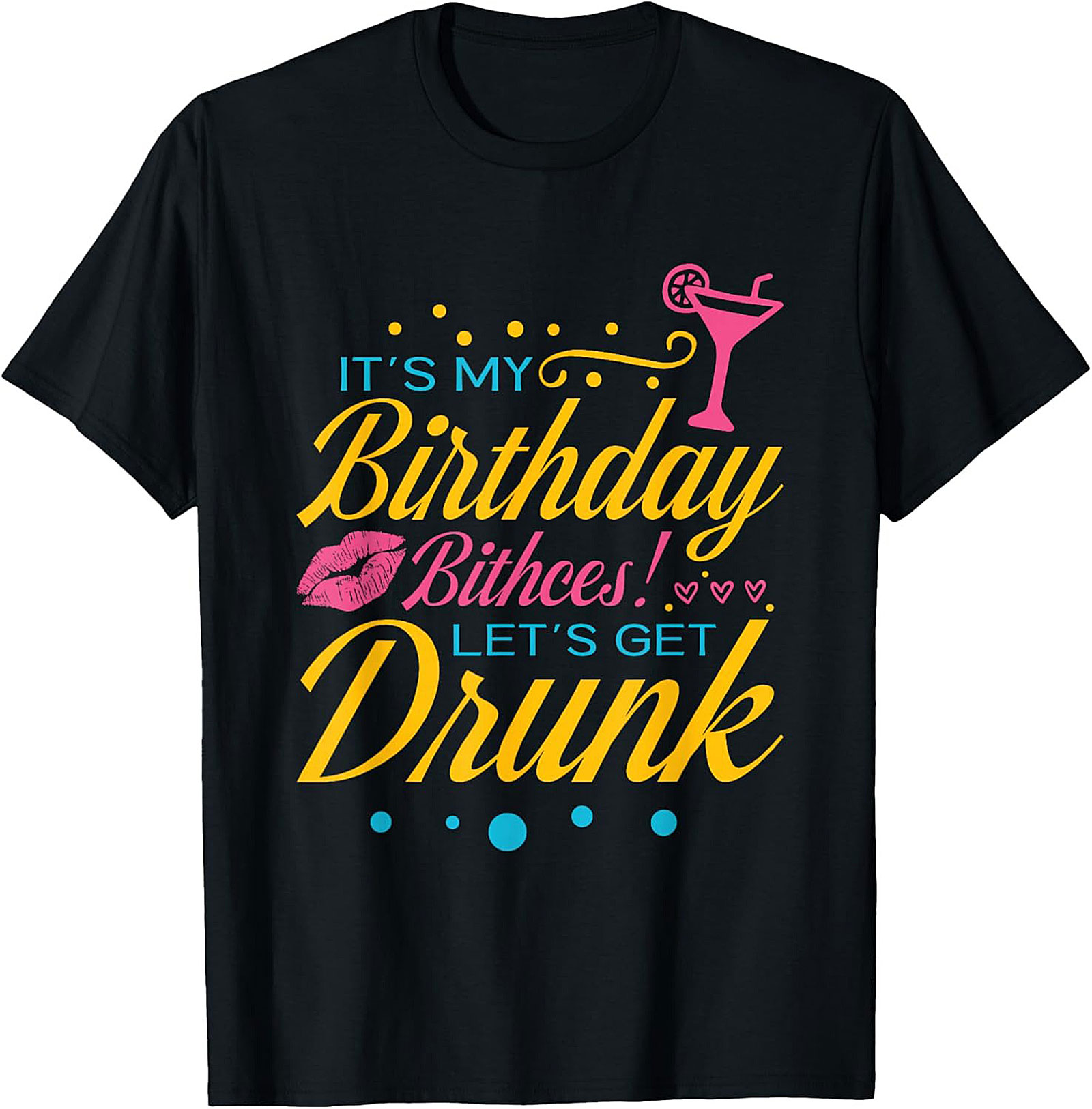 Funny Birthday Drinking T-shirt | Let's Get Drunk Tee