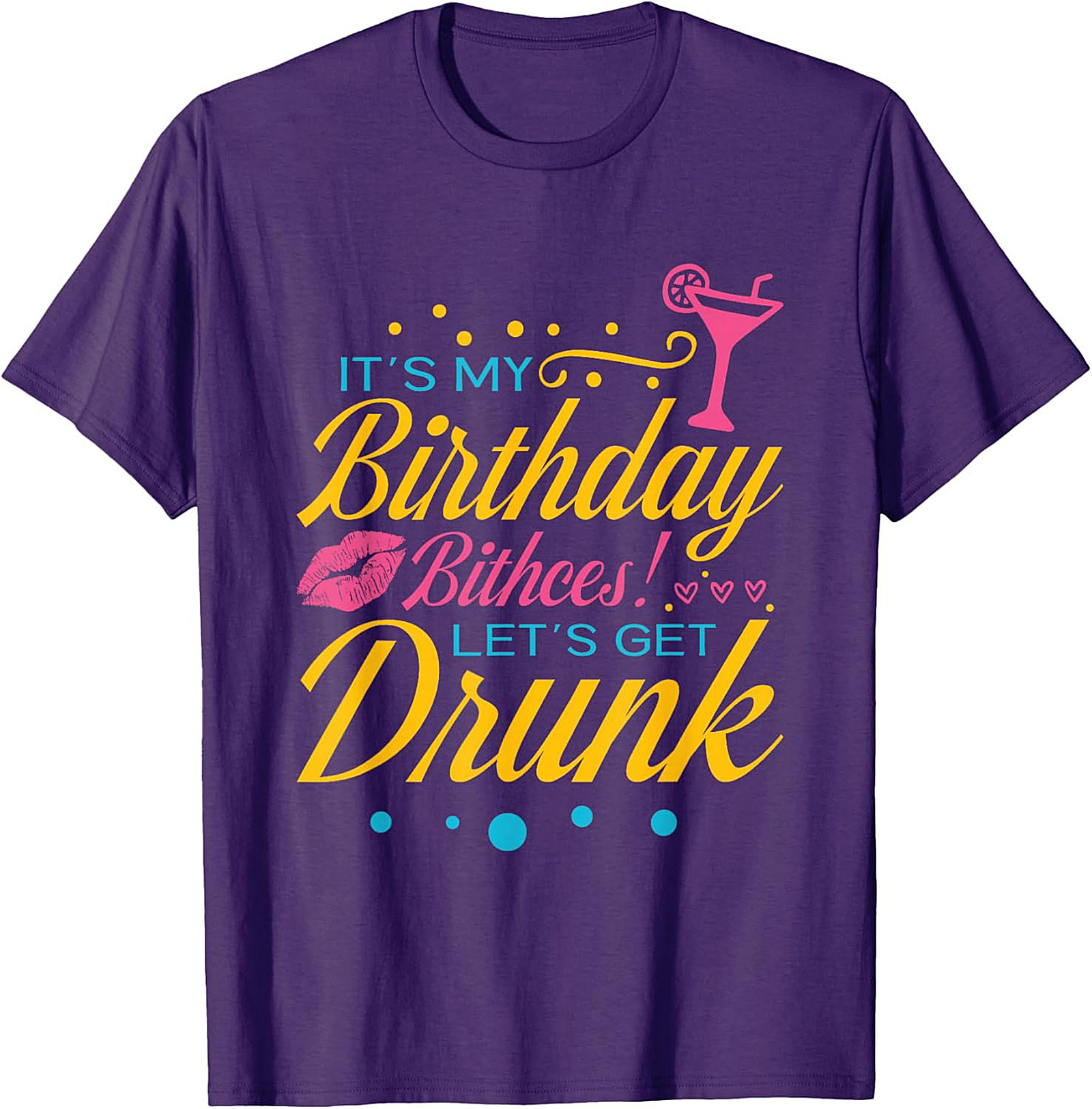 Funny Birthday Drinking T-shirt | Let's Get Drunk Tee