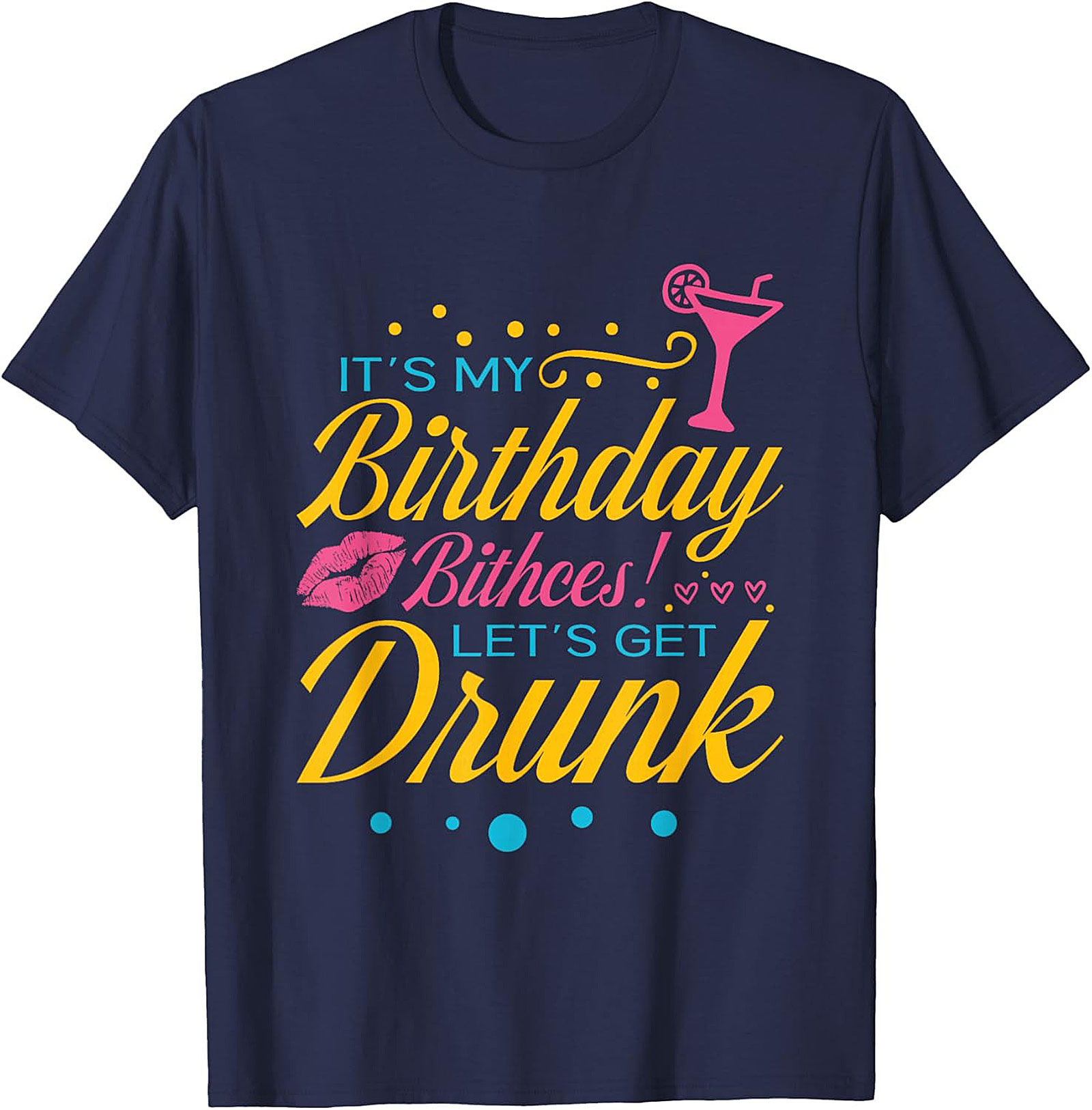 Funny Birthday Drinking T-shirt | Let's Get Drunk Tee