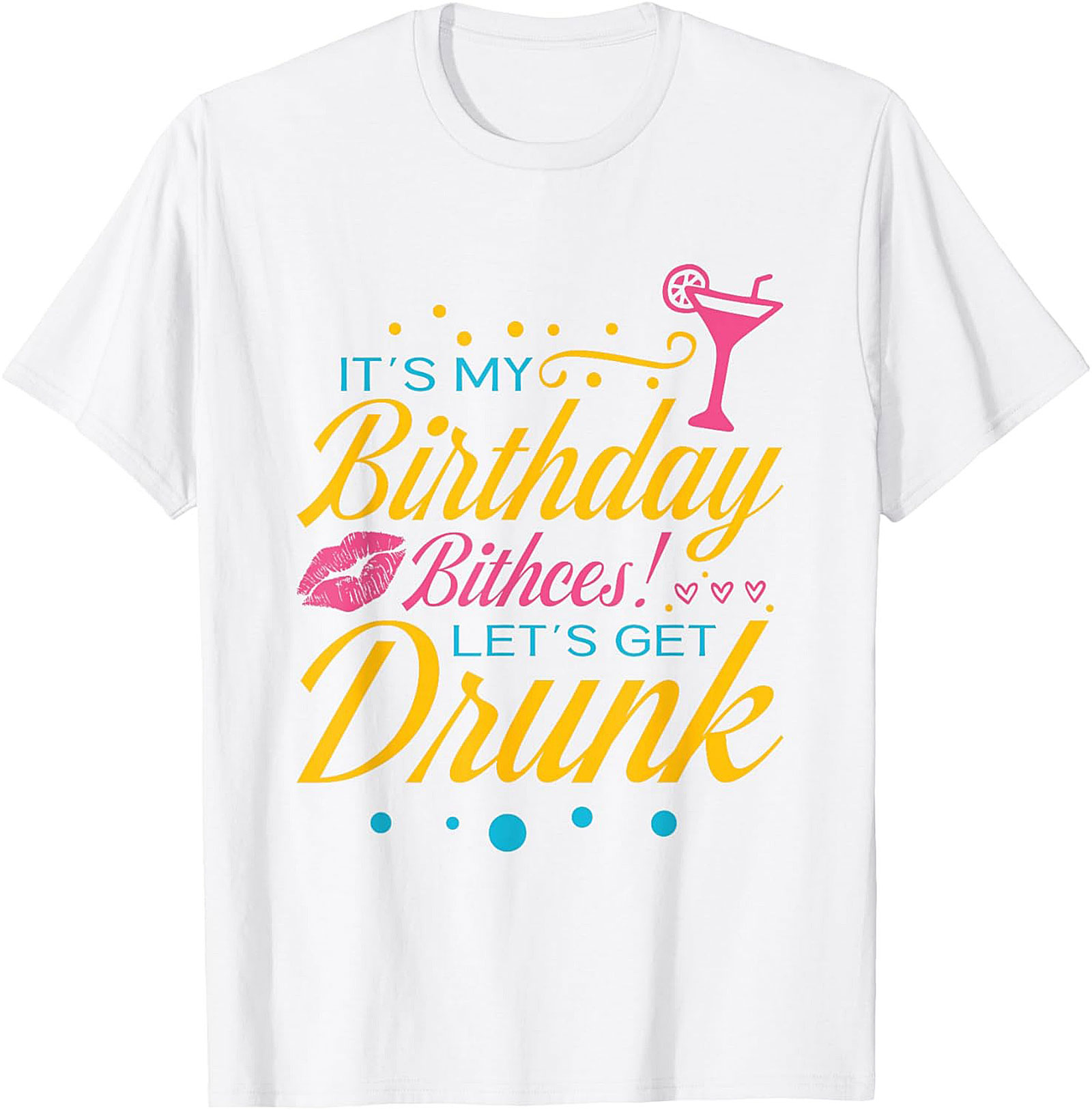 Funny Birthday Drinking T-shirt | Let's Get Drunk Tee