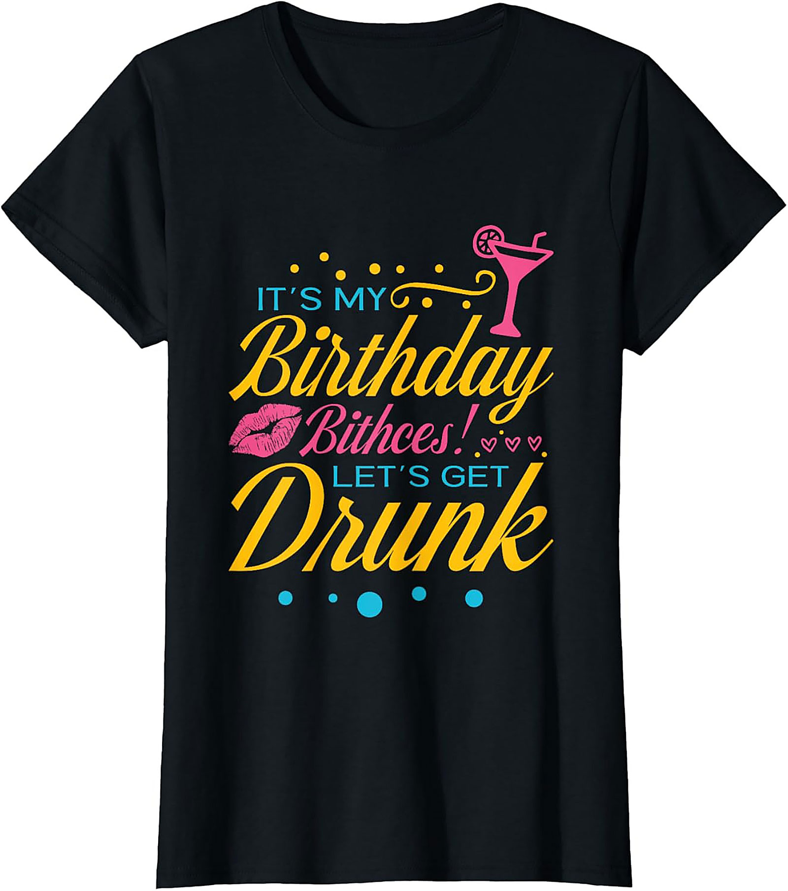 Funny Birthday Drinking T-shirt | Let's Get Drunk Tee