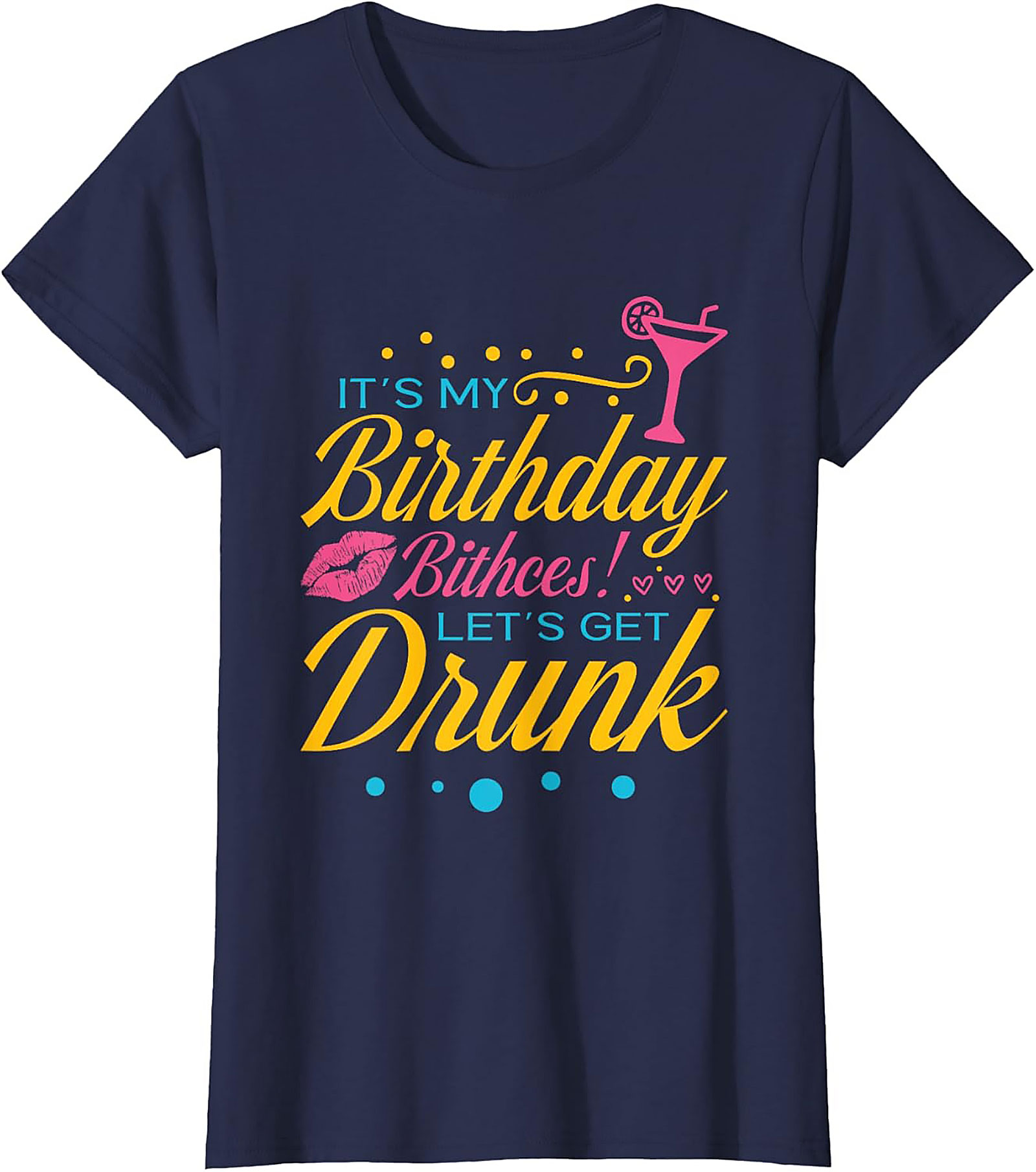 Funny Birthday Drinking T-shirt | Let's Get Drunk Tee