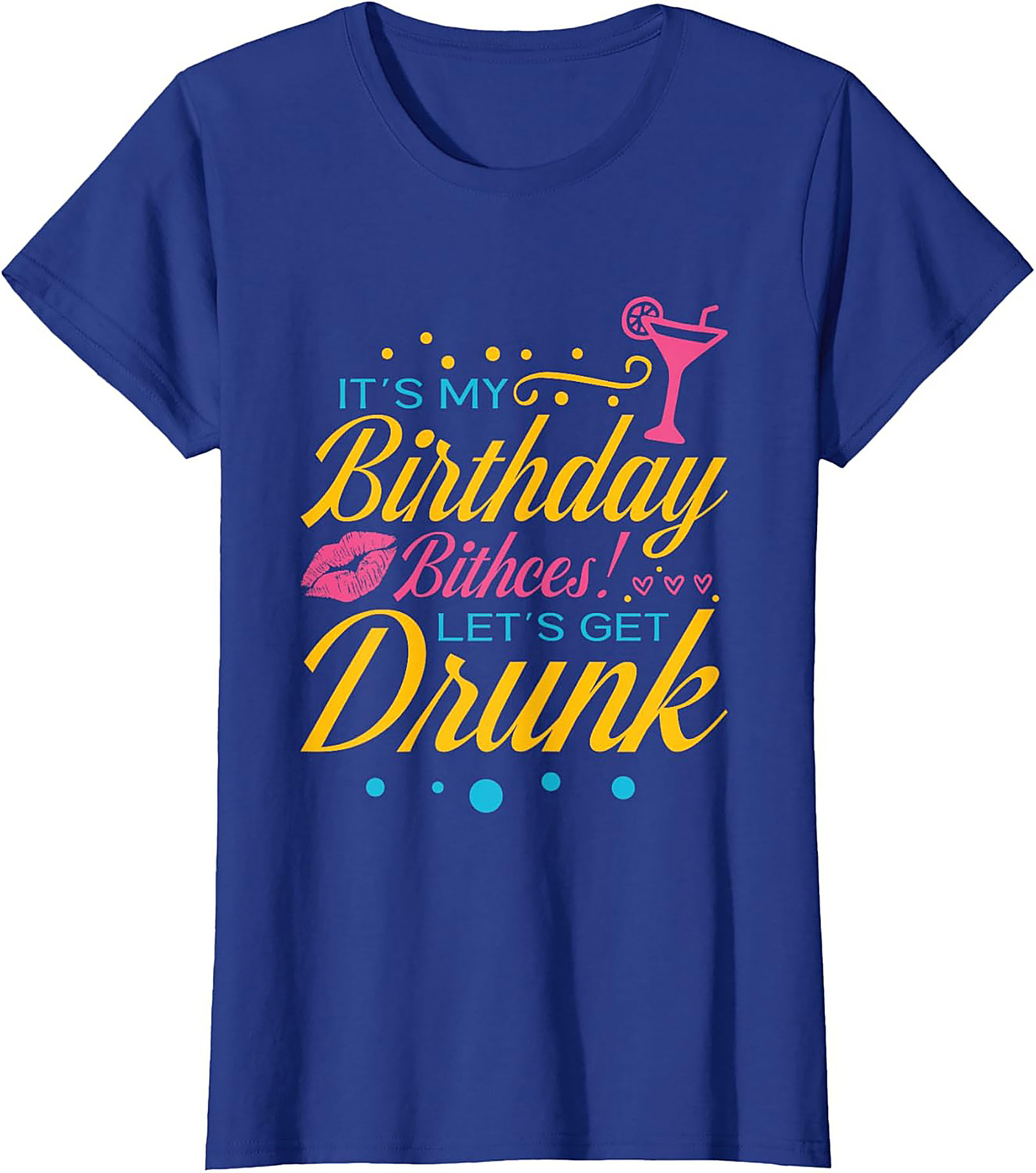 Funny Birthday Drinking T-shirt | Let's Get Drunk Tee