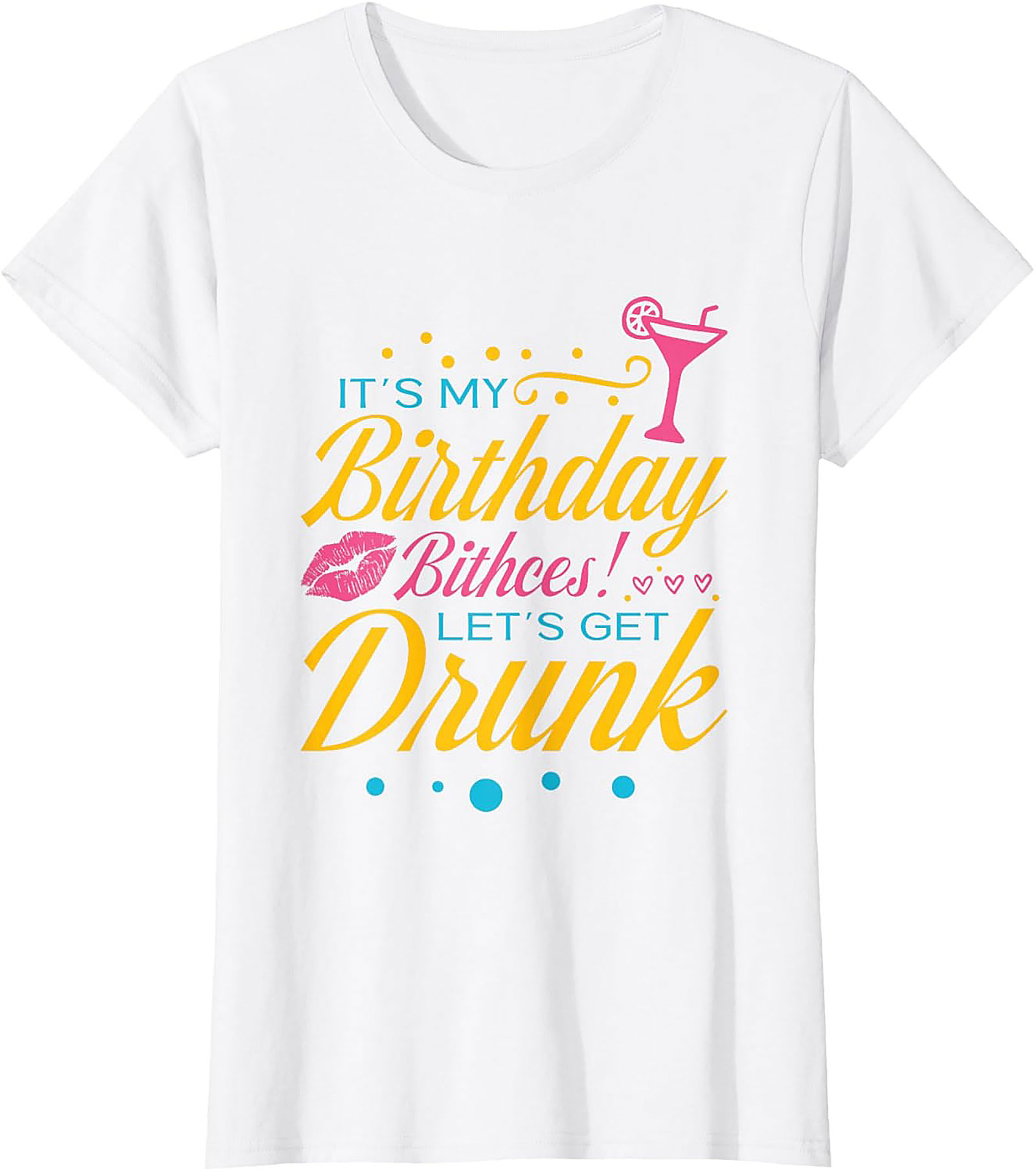 Funny Birthday Drinking T-shirt | Let's Get Drunk Tee
