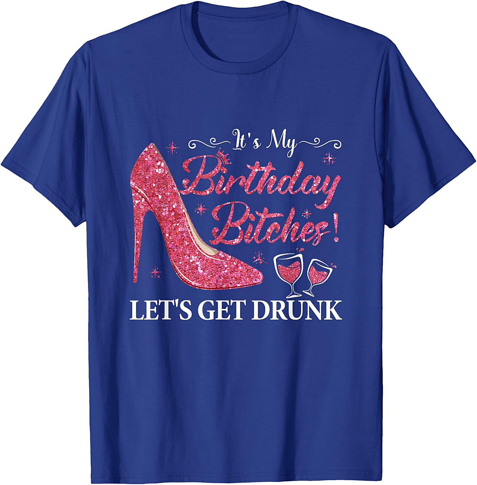 Funny Birthday T-Shirt | "It's My Birthday Bitches!" Tee