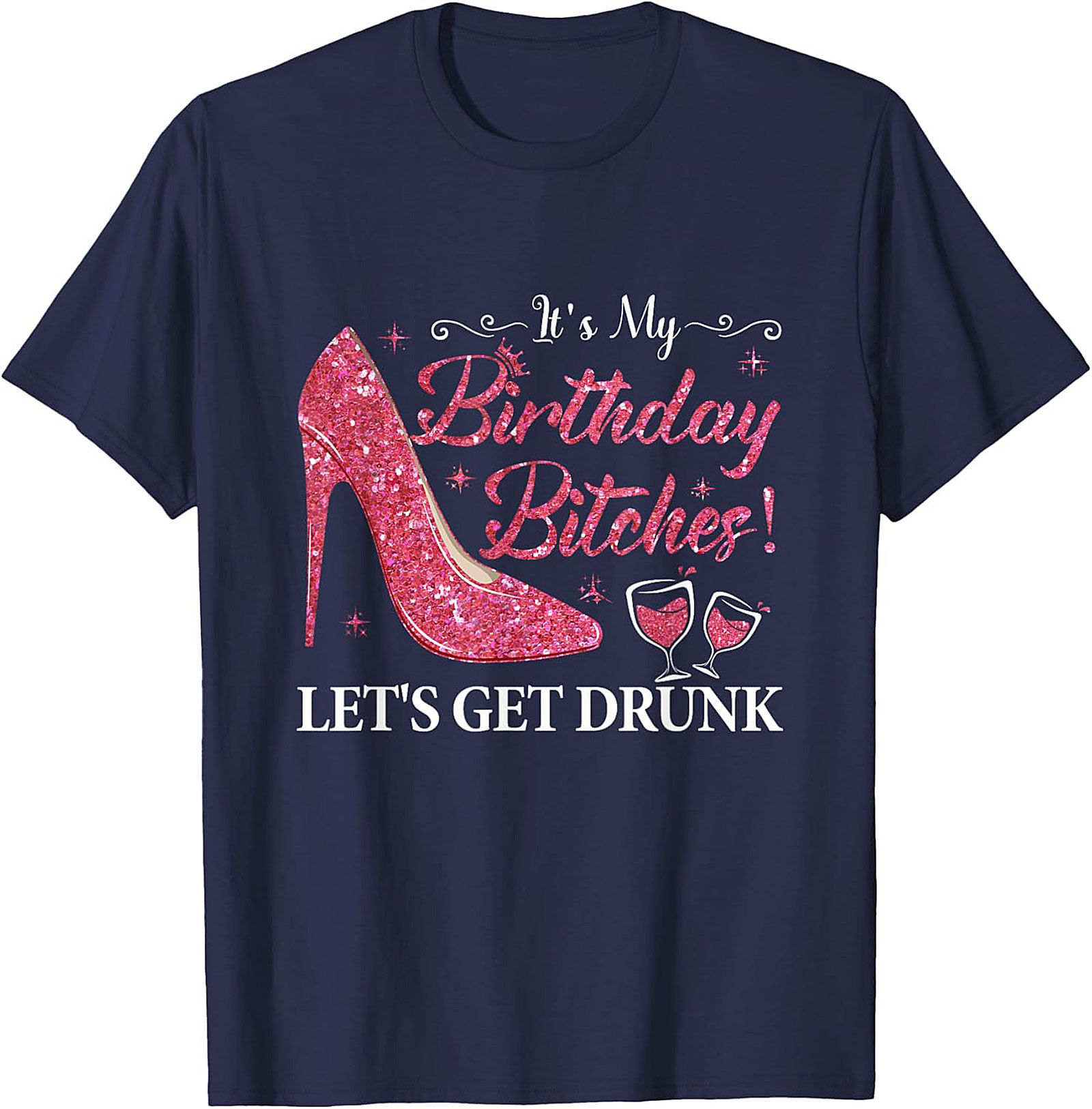 Funny Birthday T-Shirt | "It's My Birthday Bitches!" Tee
