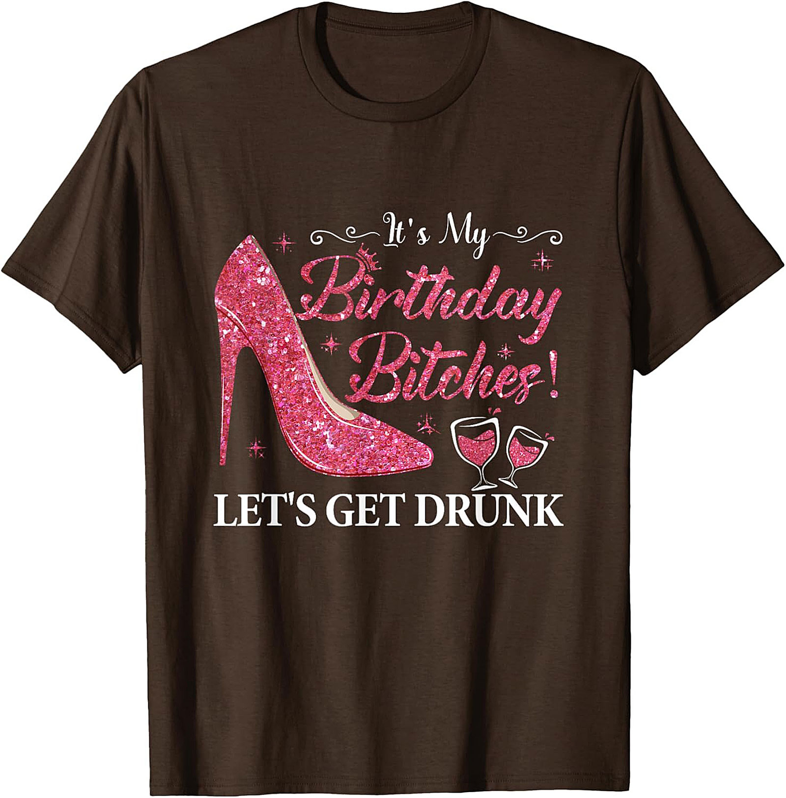 Funny Birthday T-Shirt | "It's My Birthday Bitches!" Tee