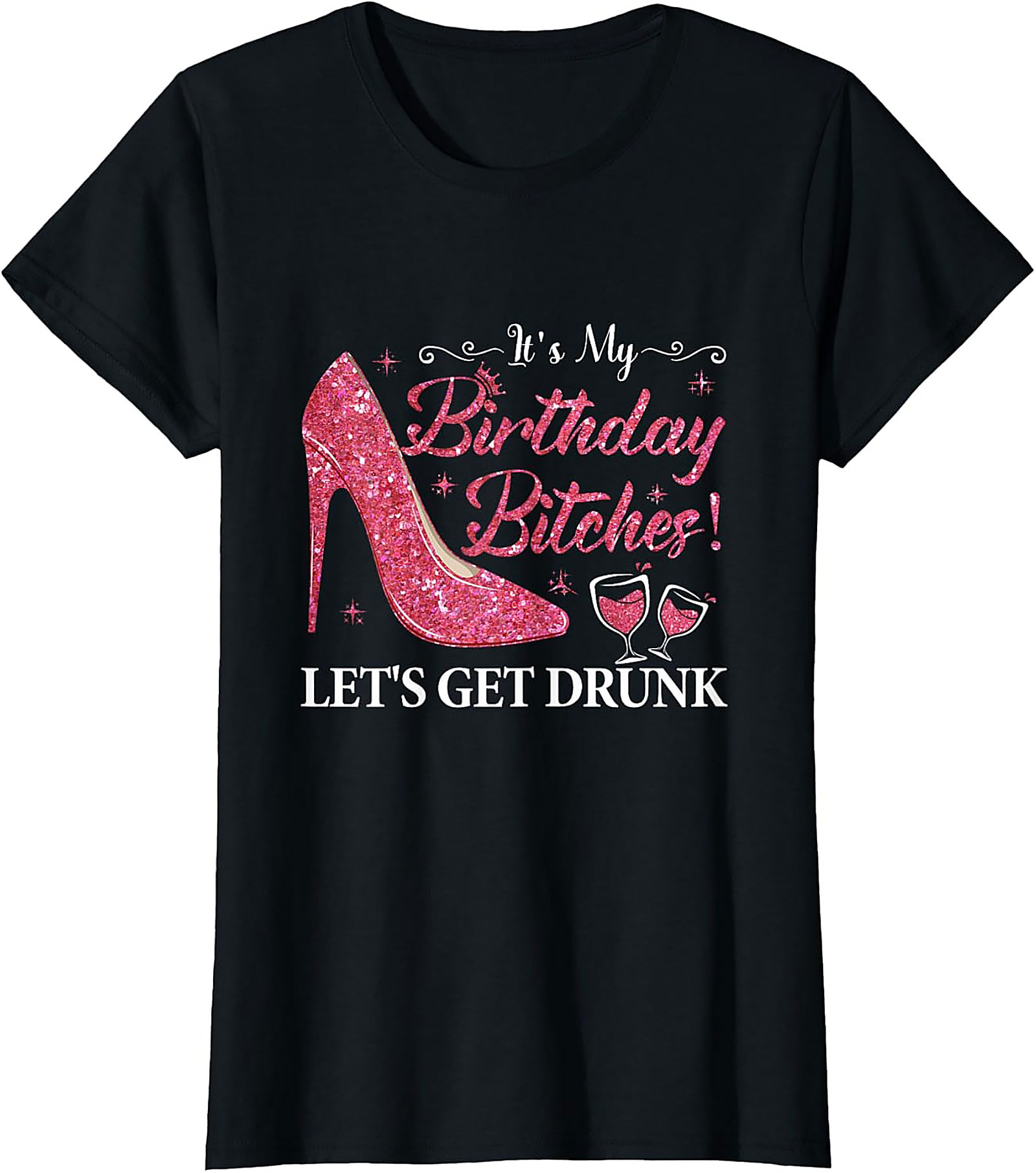 Funny Birthday T-Shirt | "It's My Birthday Bitches!" Tee
