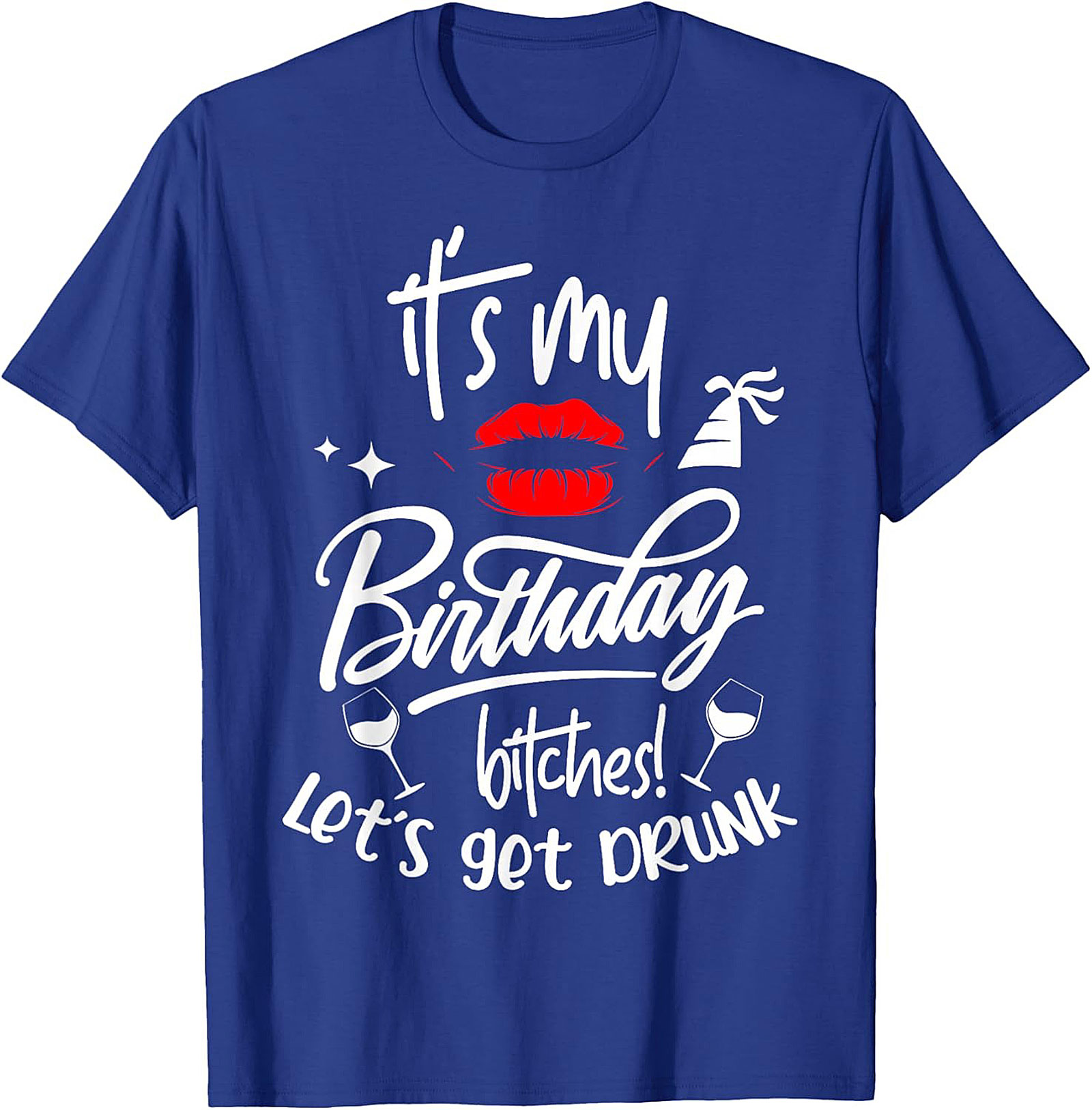 Funny Birthday T-Shirt | It's My Birthday Bitches Tee