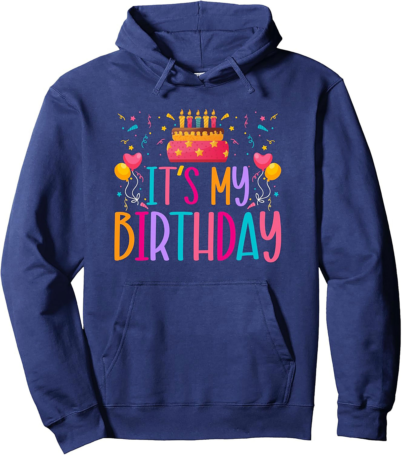 It's My Birthday Pullover Hoodie | Fun Graphic Unisex Gift
