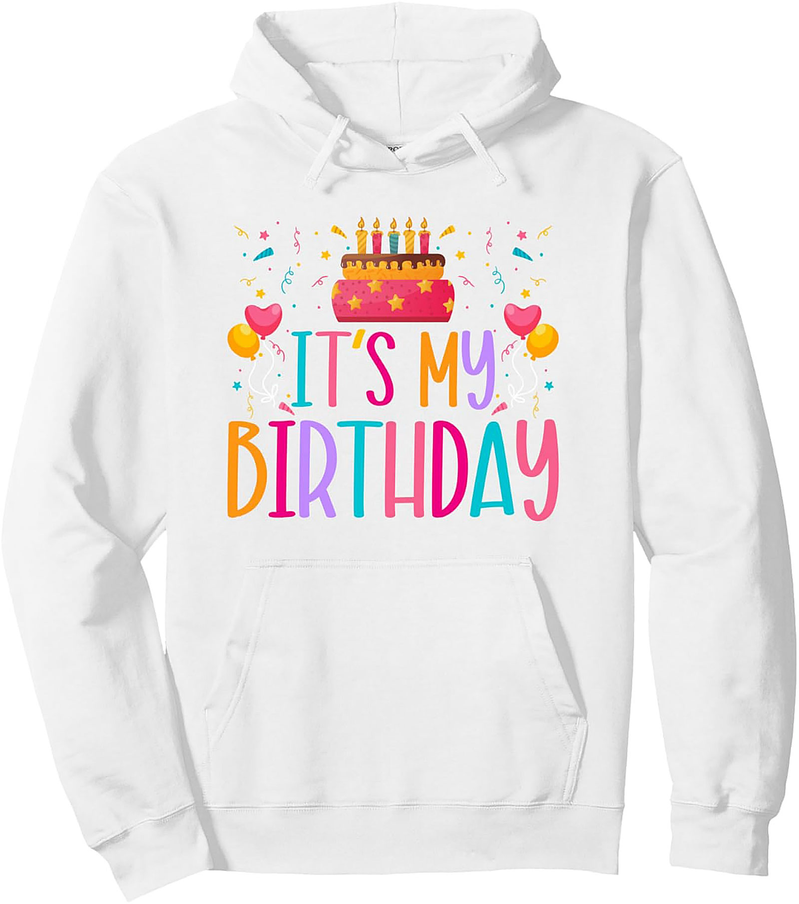 It's My Birthday Pullover Hoodie | Fun Graphic Unisex Gift