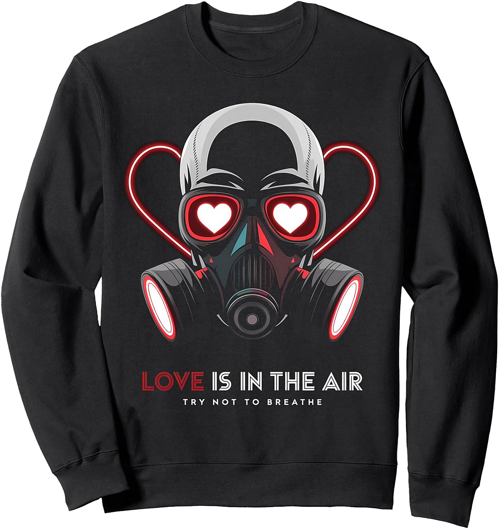 Gas Mask Sarcastic Love Crewneck Sweatshirt Pullover