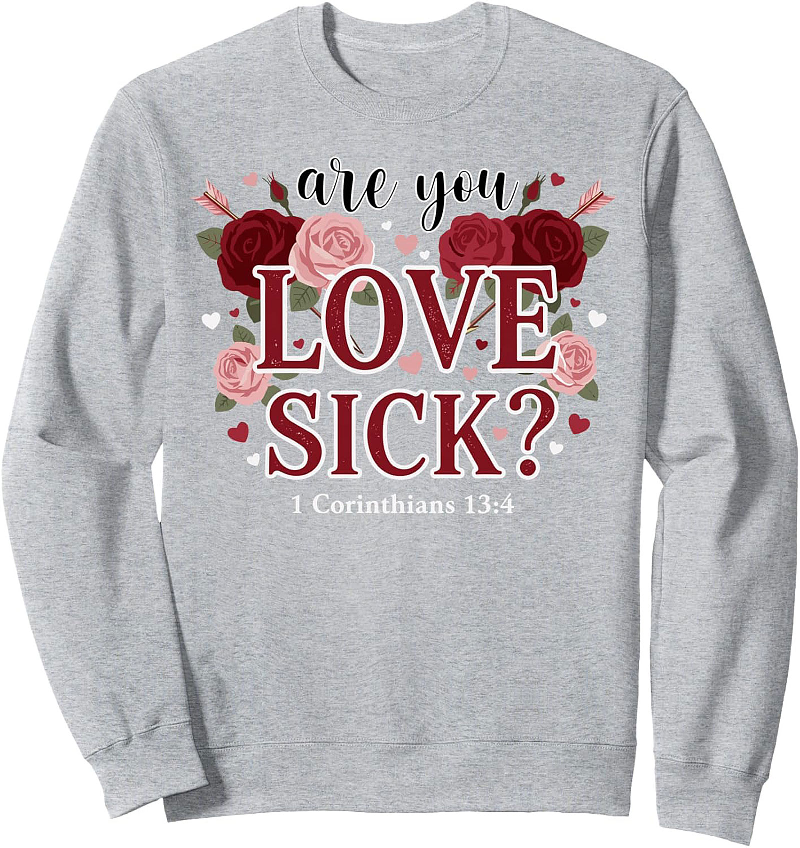 Love Sick Christian Crewneck Sweatshirt | 1 Corinthians 13:4