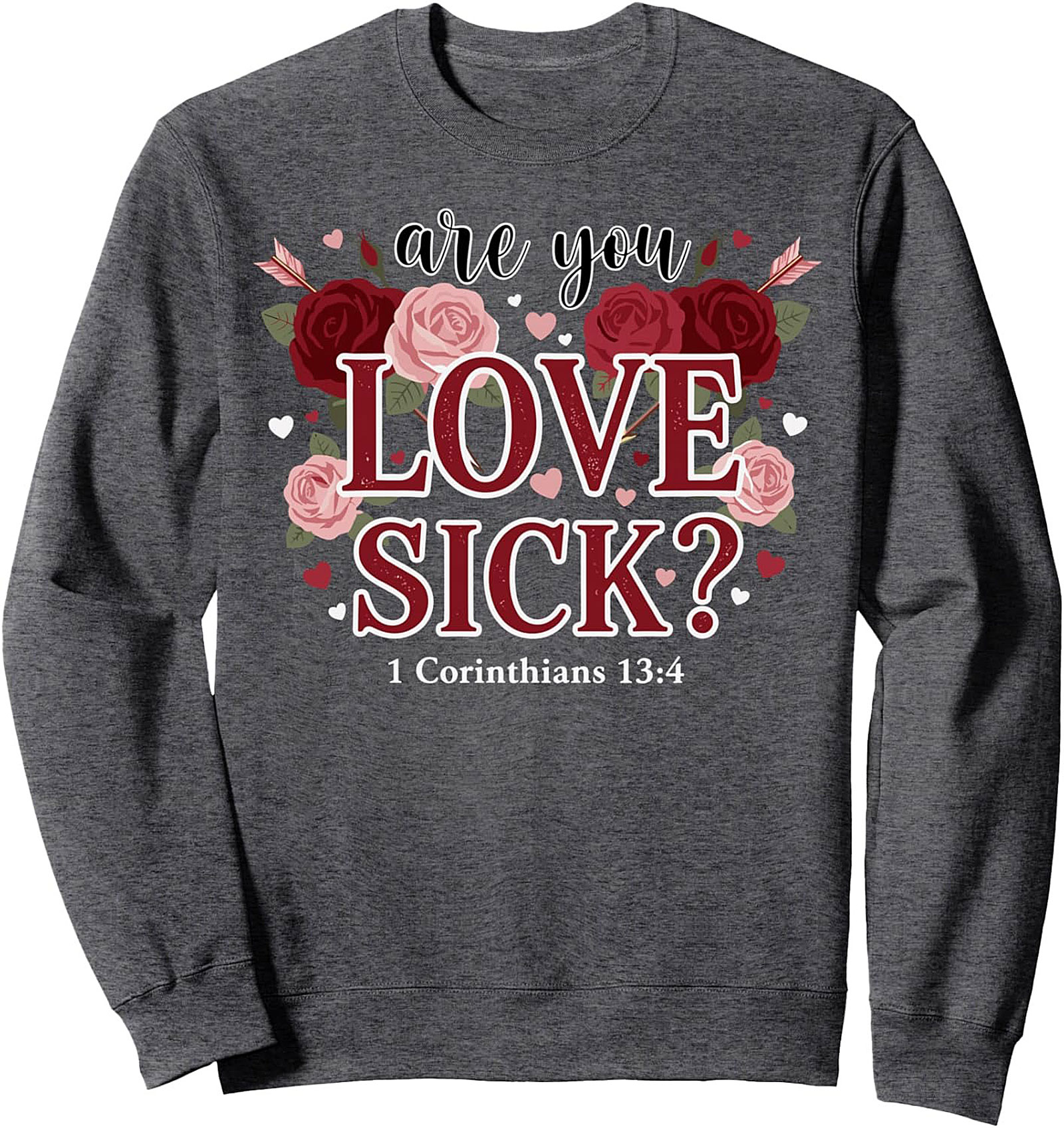 Love Sick Christian Crewneck Sweatshirt | 1 Corinthians 13:4