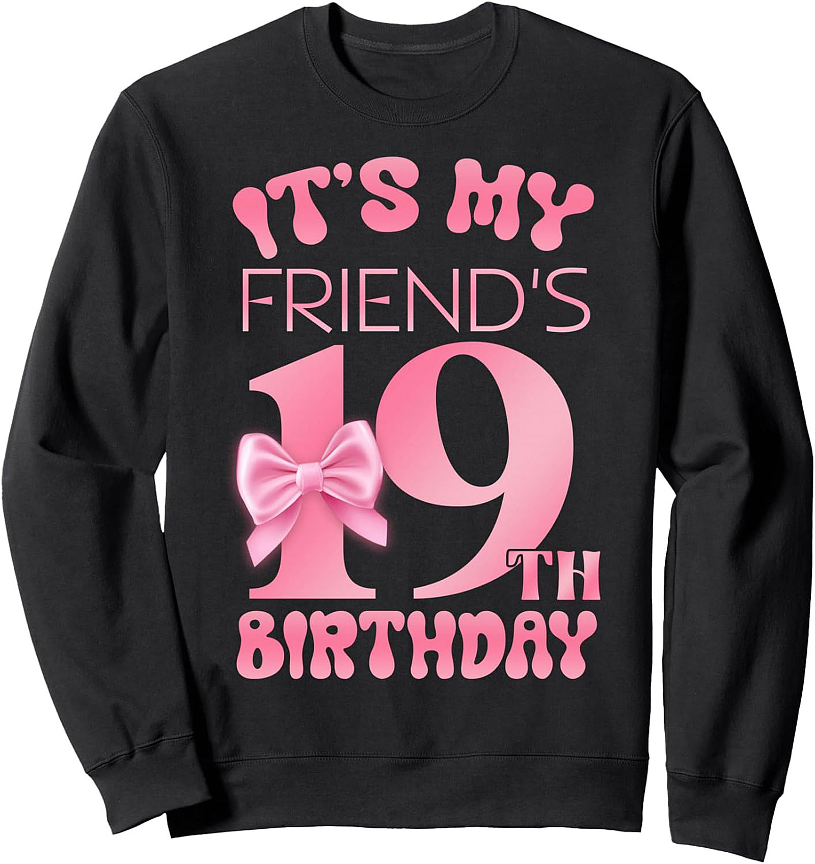 19th Birthday Friend Crewneck Sweatshirt | Cozy Pullover Gift