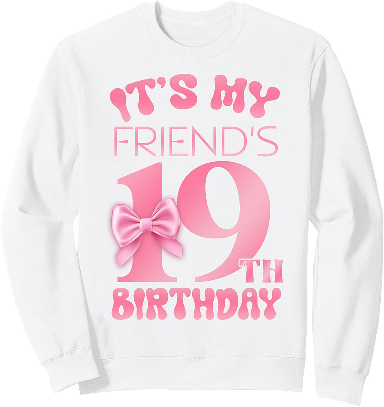 19th Birthday Friend Crewneck Sweatshirt | Cozy Pullover Gift