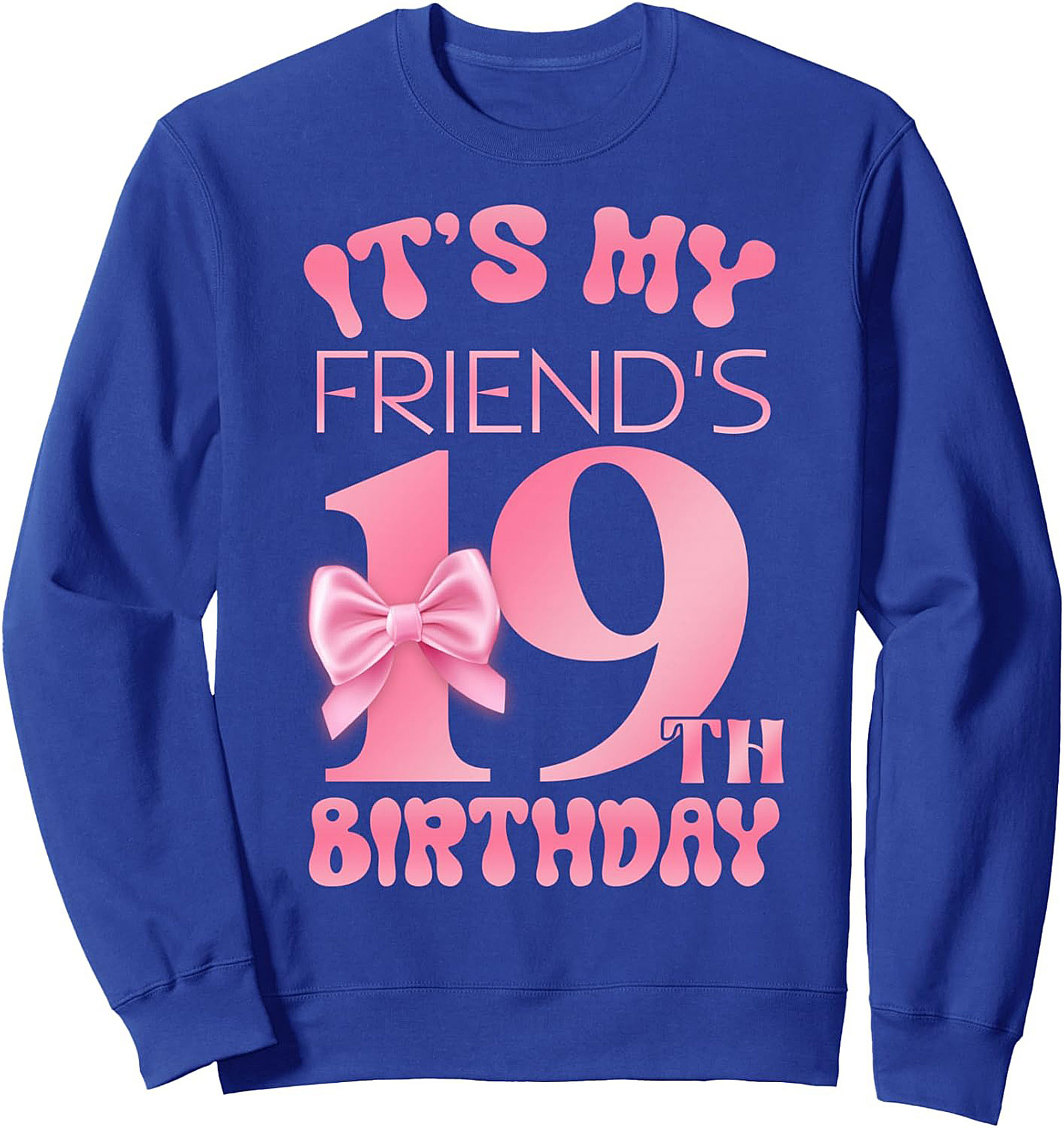 19th Birthday Friend Crewneck Sweatshirt | Cozy Pullover Gift