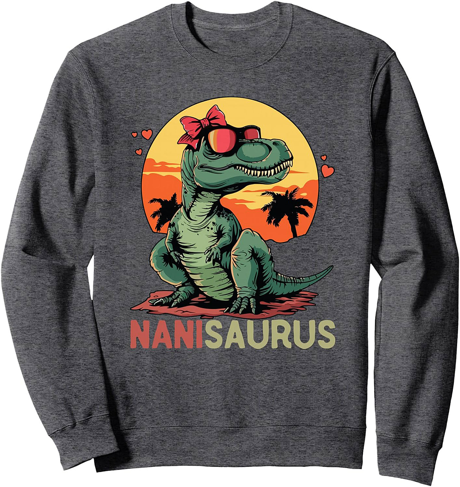 Nanisaurus T-Rex Nani Sweatshirt Funny Crewneck Gift