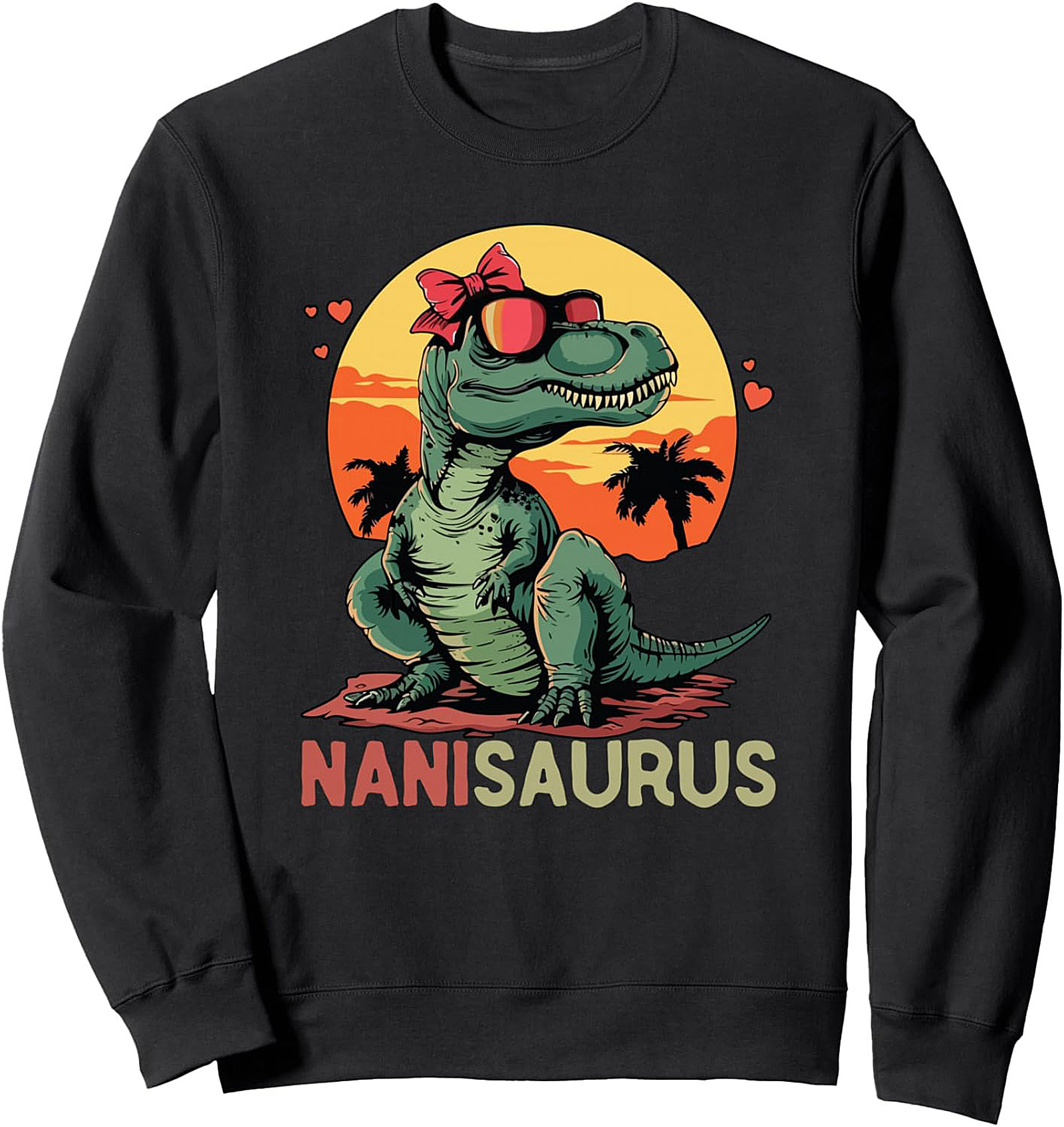 Nanisaurus T-Rex Nani Sweatshirt Funny Crewneck Gift