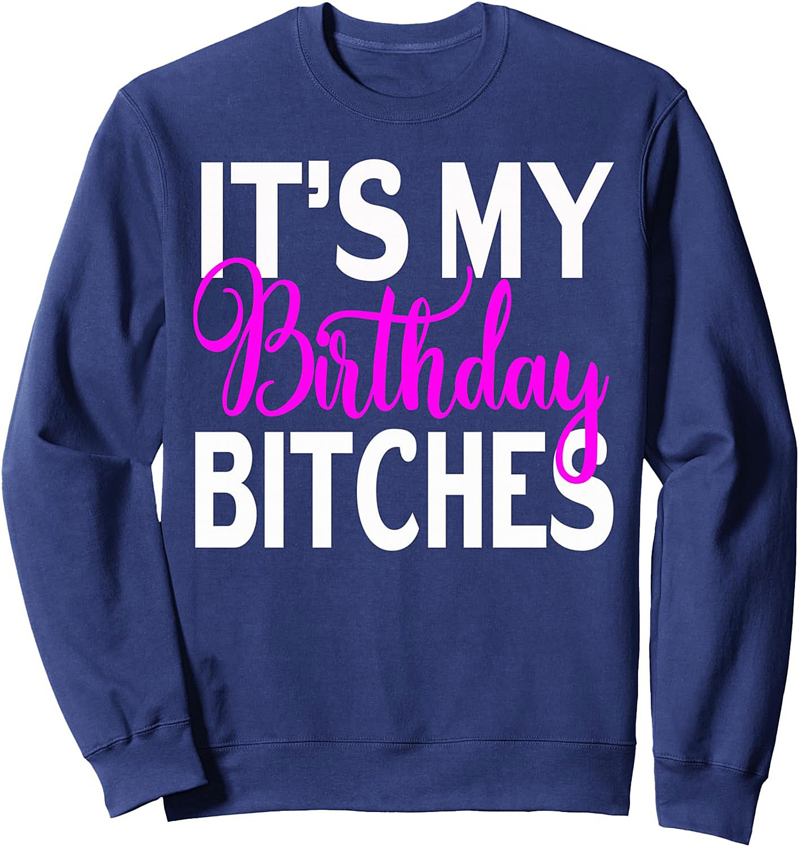 Funny Birthday Crewneck Sweatshirt | It's My Birthday