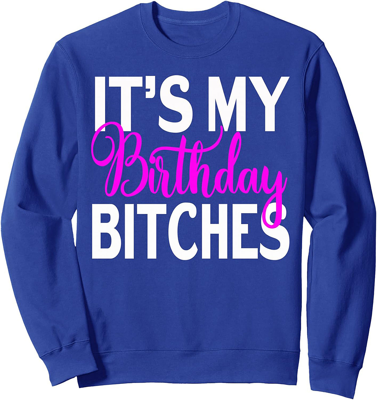 Funny Birthday Crewneck Sweatshirt | It's My Birthday