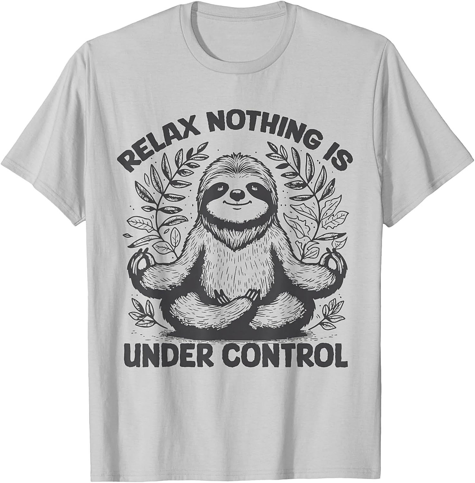 Sloth Meditation Funny T-shirt Relax Nothing Is Under Control
