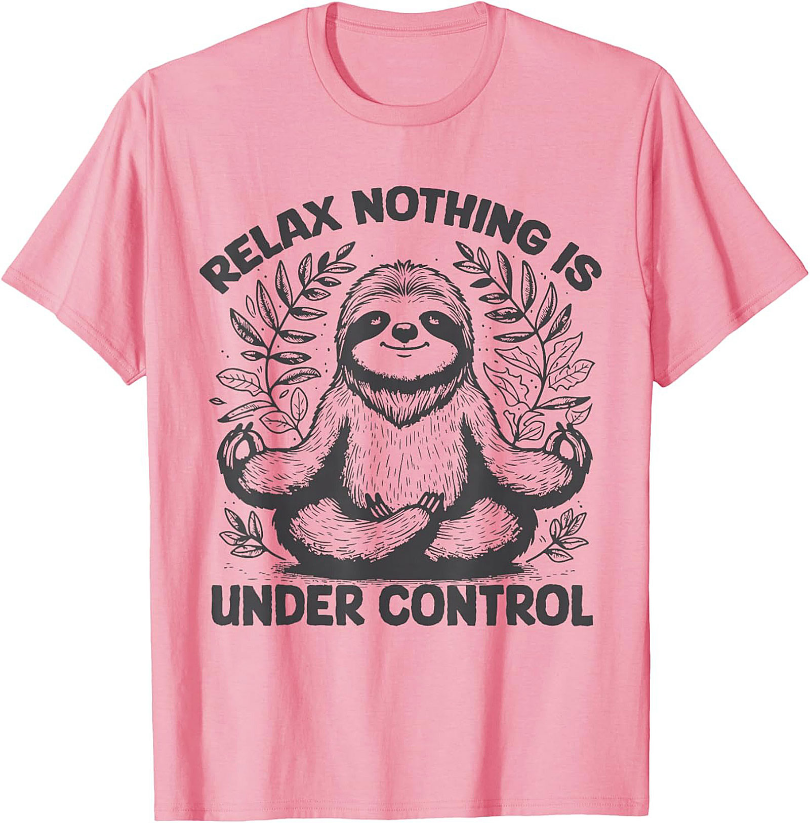 Sloth Meditation Funny T-shirt Relax Nothing Is Under Control