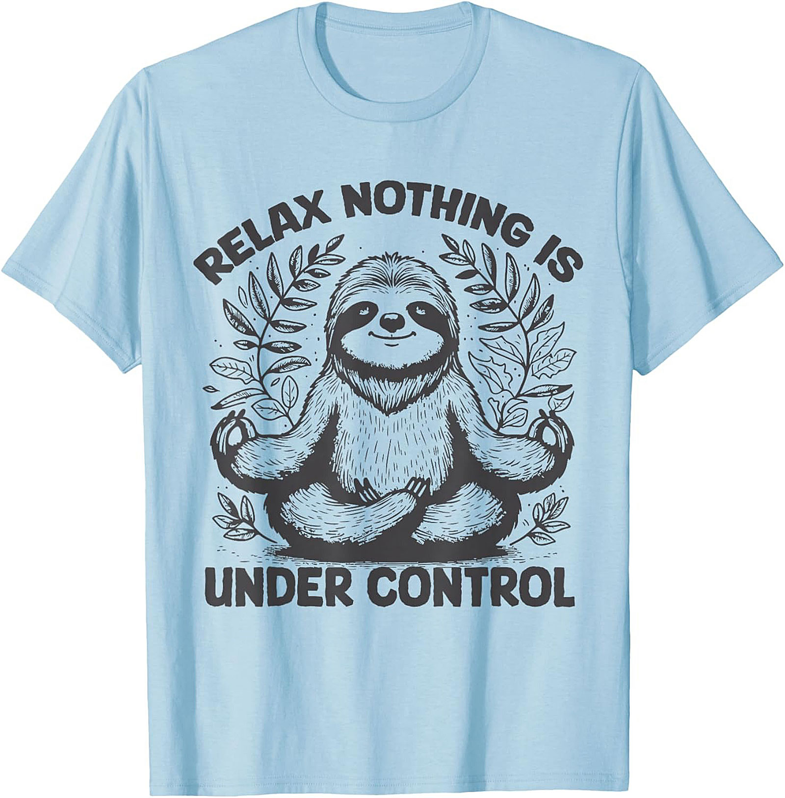 Sloth Meditation Funny T-shirt Relax Nothing Is Under Control