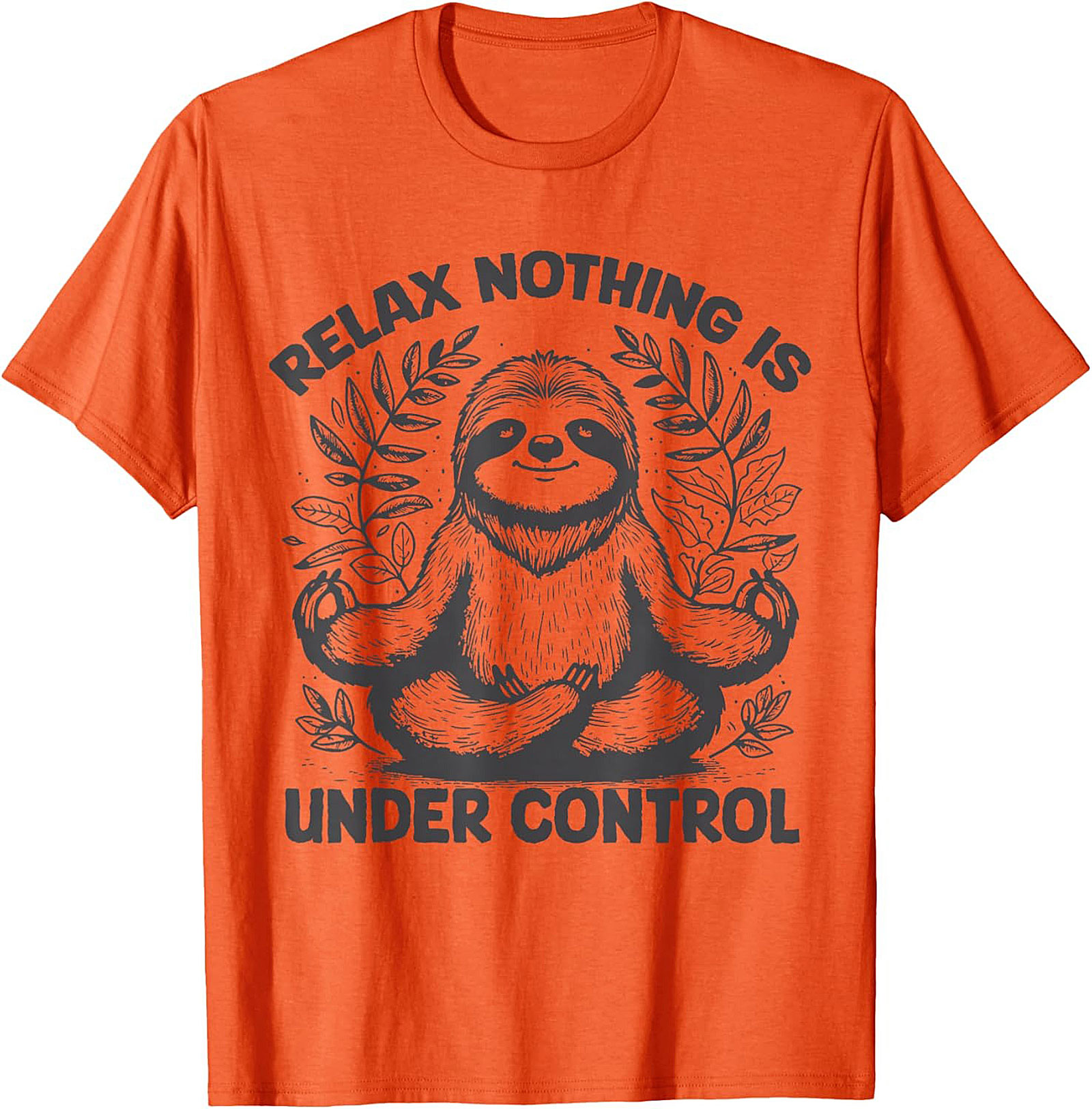 Sloth Meditation Funny T-shirt Relax Nothing Is Under Control
