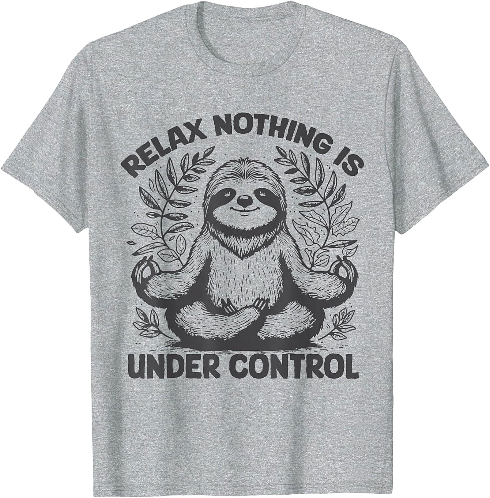 Sloth Meditation Funny T-shirt Relax Nothing Is Under Control