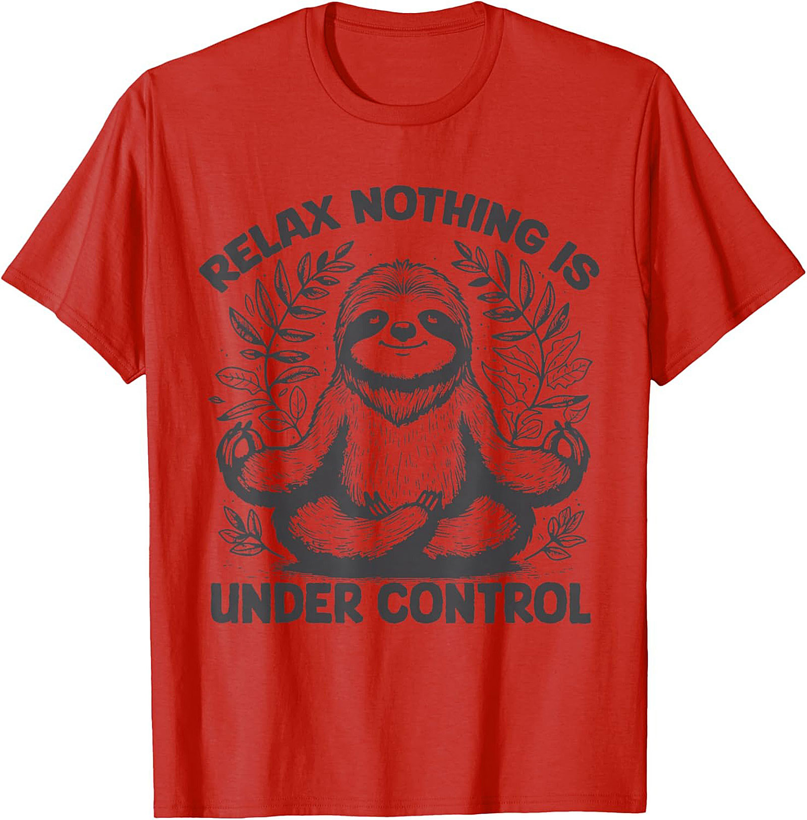 Sloth Meditation Funny T-shirt Relax Nothing Is Under Control