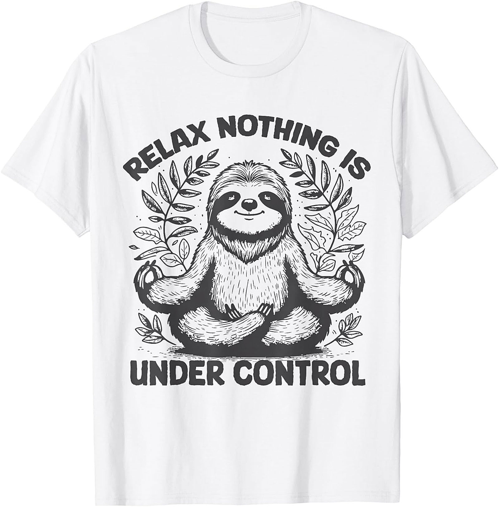 Sloth Meditation Funny T-shirt Relax Nothing Is Under Control