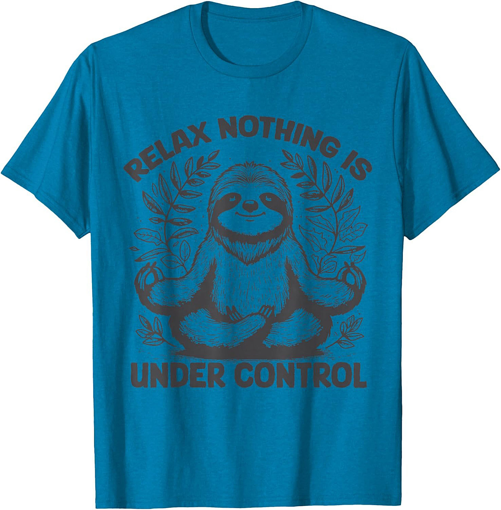 Sloth Meditation Funny T-shirt Relax Nothing Is Under Control