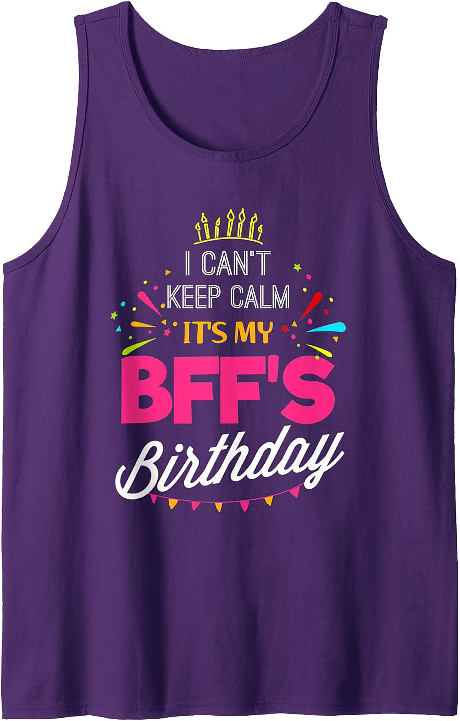 BFF Birthday Graphic Tank | I Can't Keep Calm Sleeveless Shirt