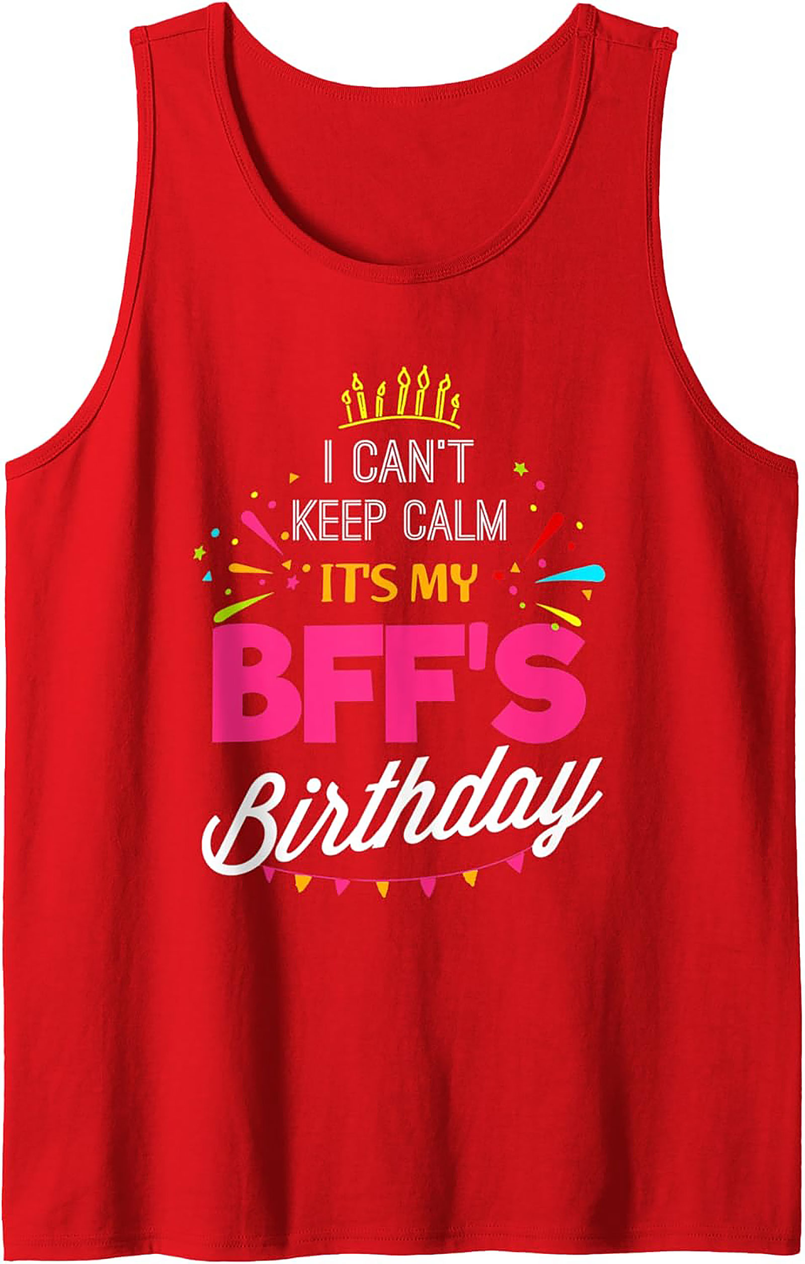 BFF Birthday Graphic Tank | I Can't Keep Calm Sleeveless Shirt