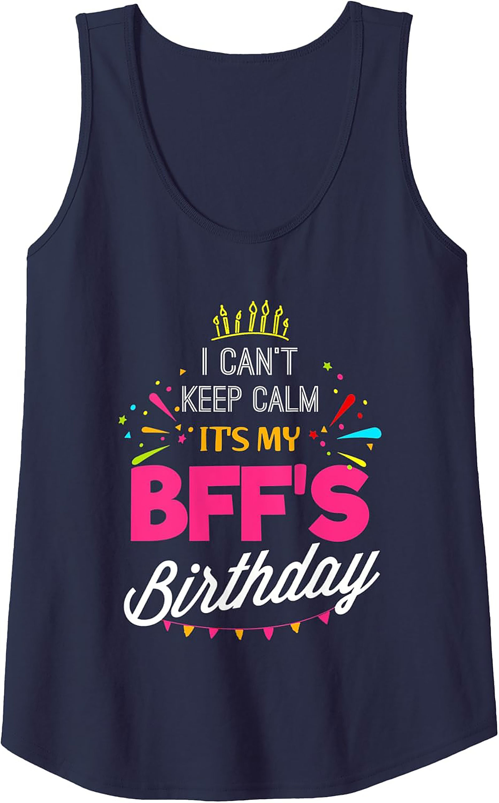 BFF Birthday Graphic Tank | I Can't Keep Calm Sleeveless Shirt