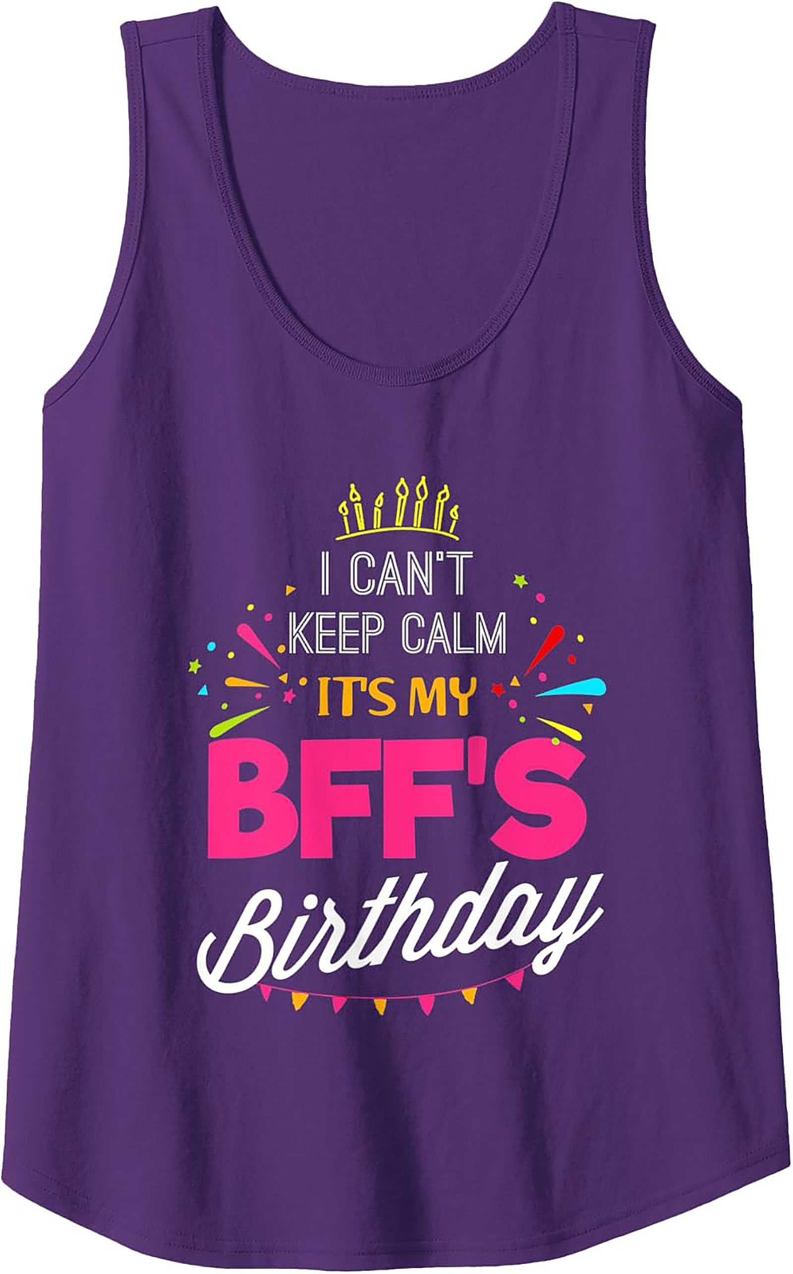 BFF Birthday Graphic Tank | I Can't Keep Calm Sleeveless Shirt
