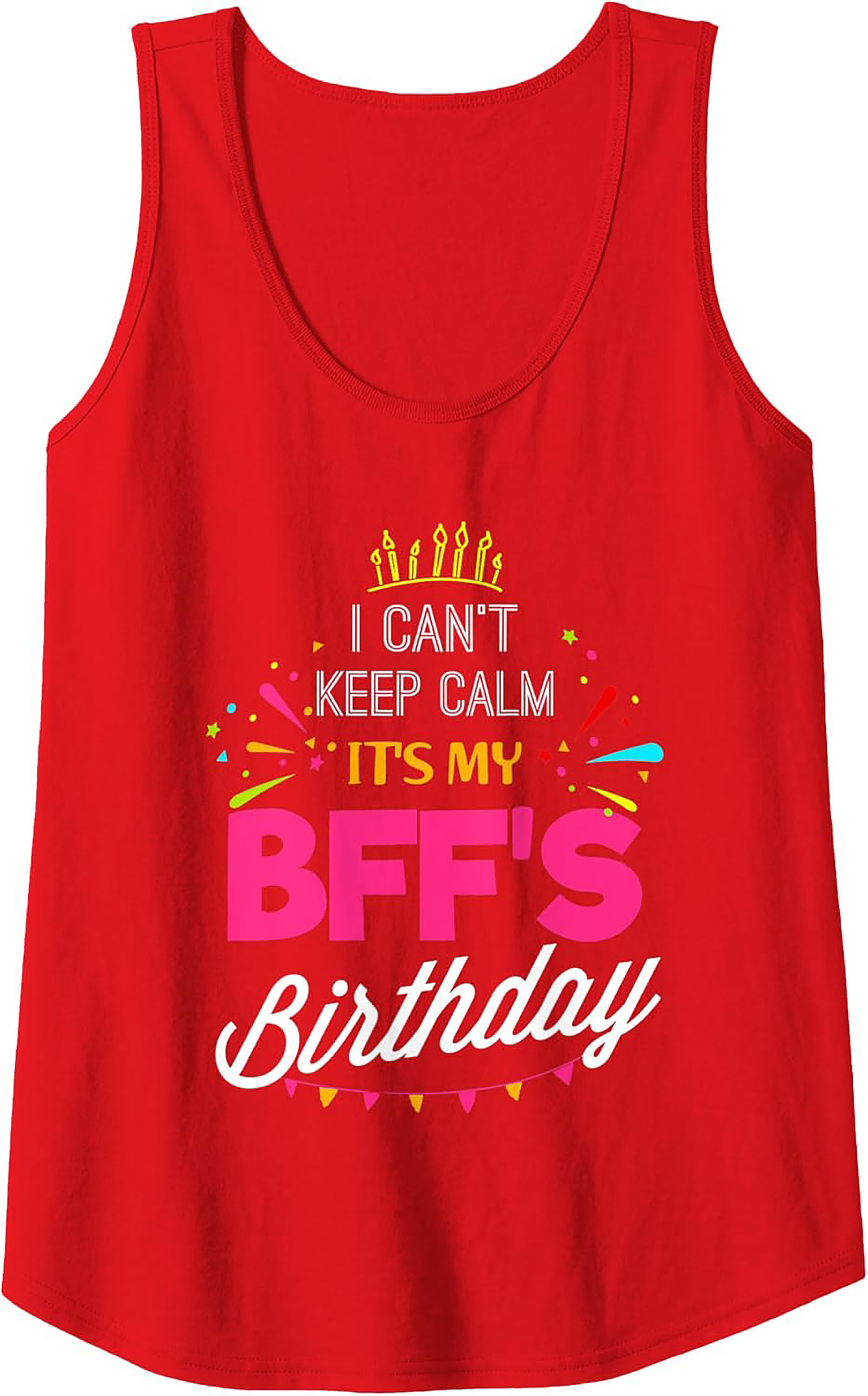 BFF Birthday Graphic Tank | I Can't Keep Calm Sleeveless Shirt