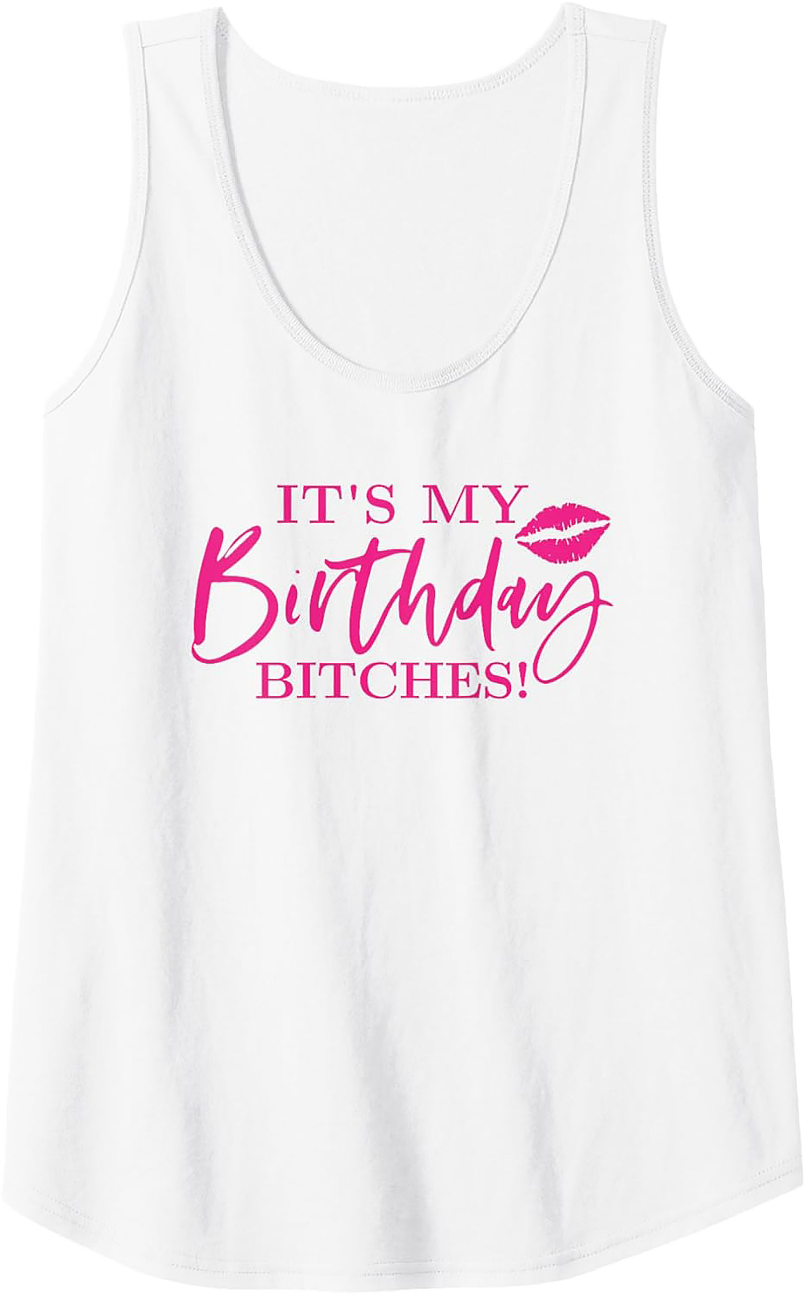 Birthday Tank Top: "It's My Birthday Bitches!" Graphic Tank