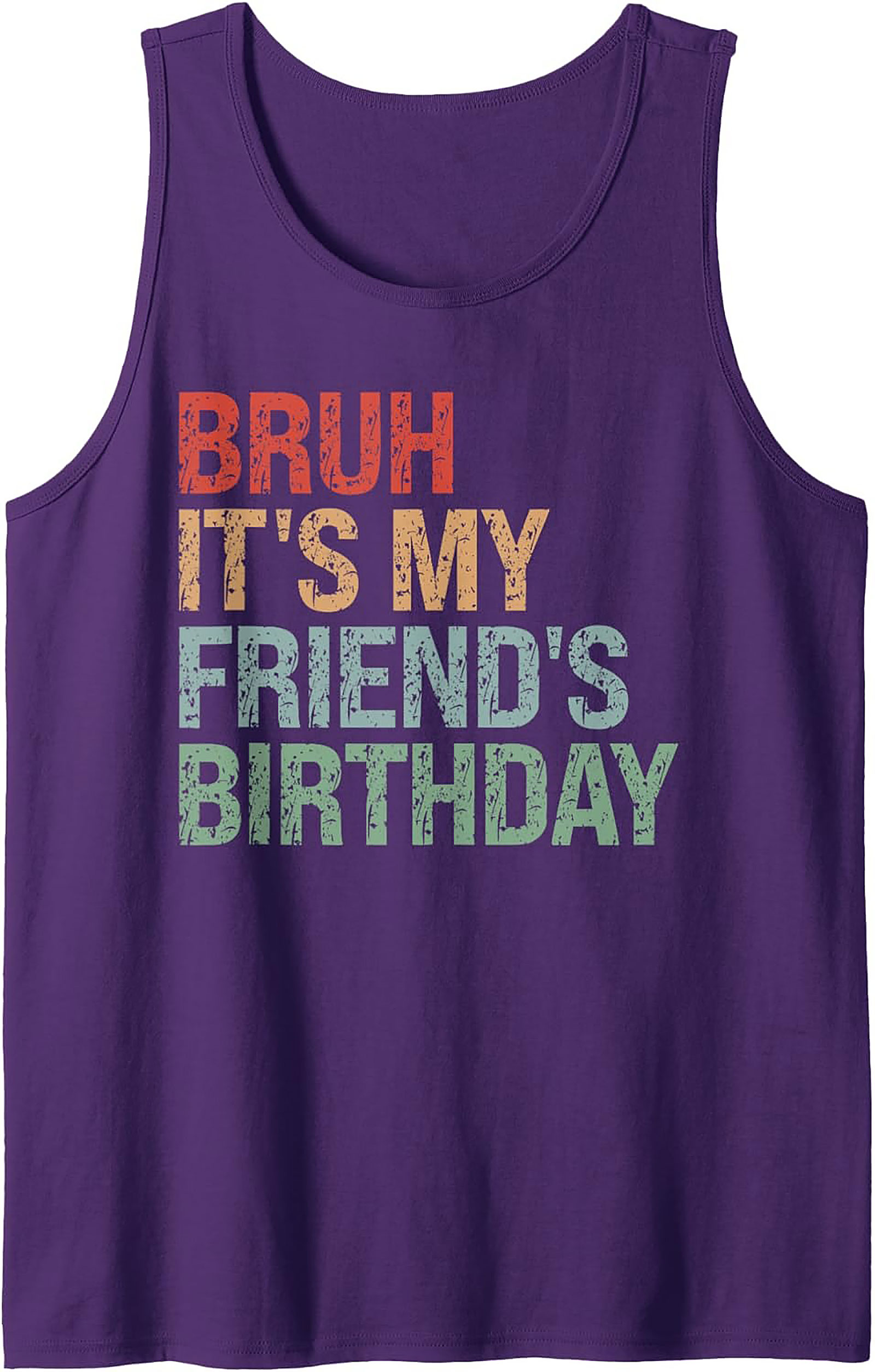 Funny Bruh It's My Friend's Birthday Graphic Tank Top