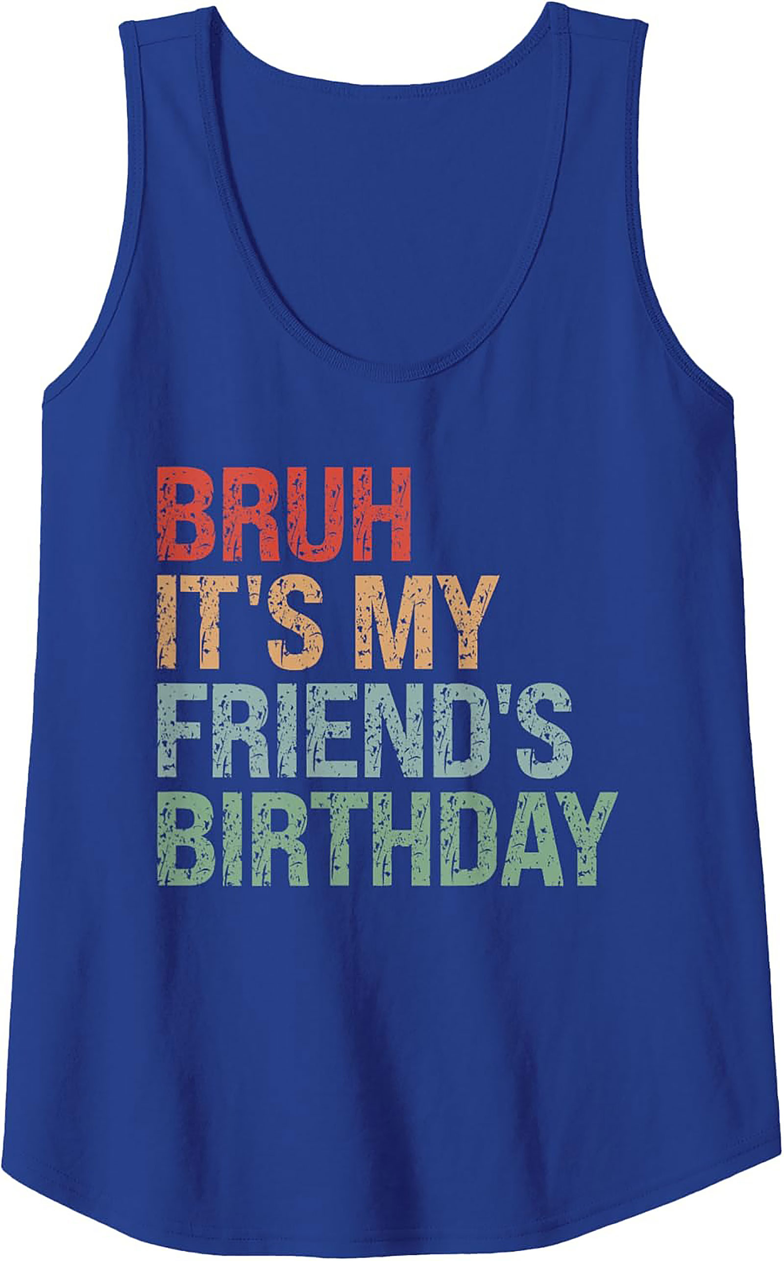 Funny Bruh It's My Friend's Birthday Graphic Tank Top
