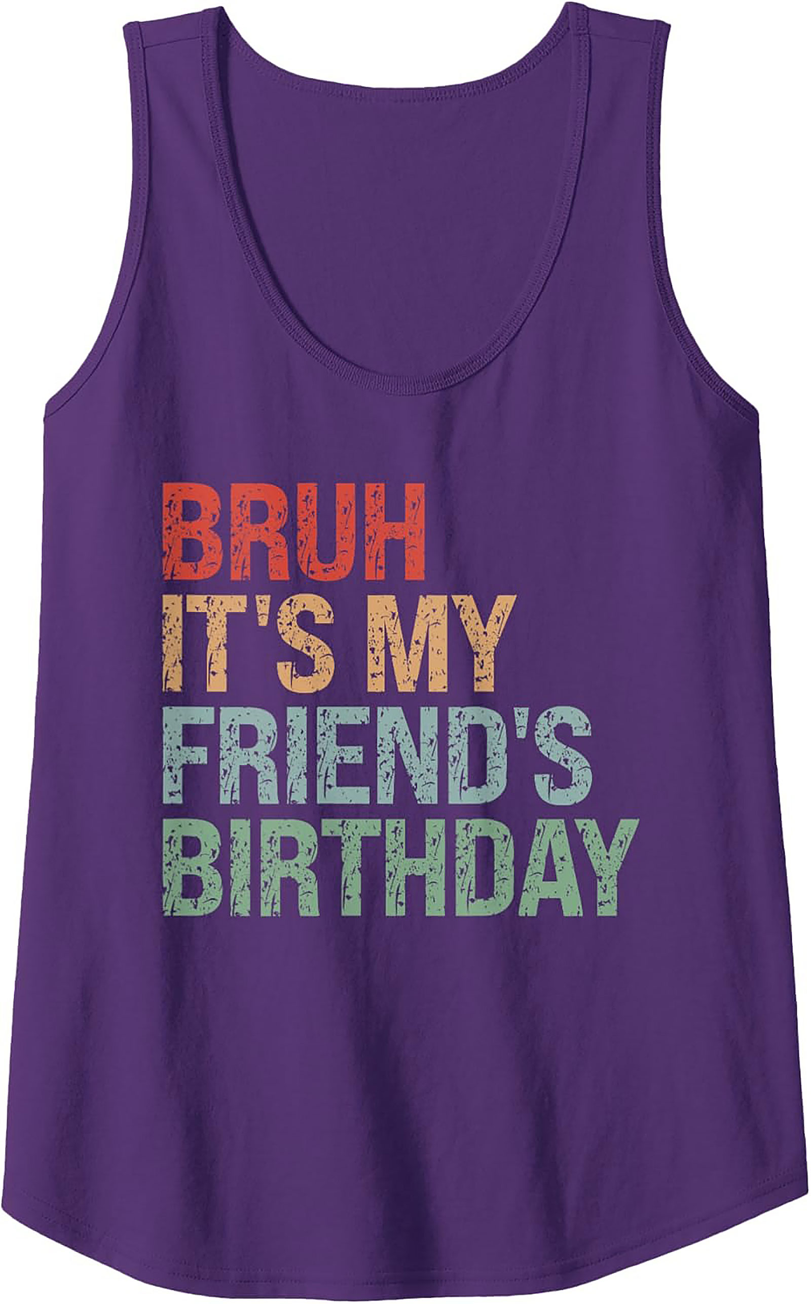 Funny Bruh It's My Friend's Birthday Graphic Tank Top
