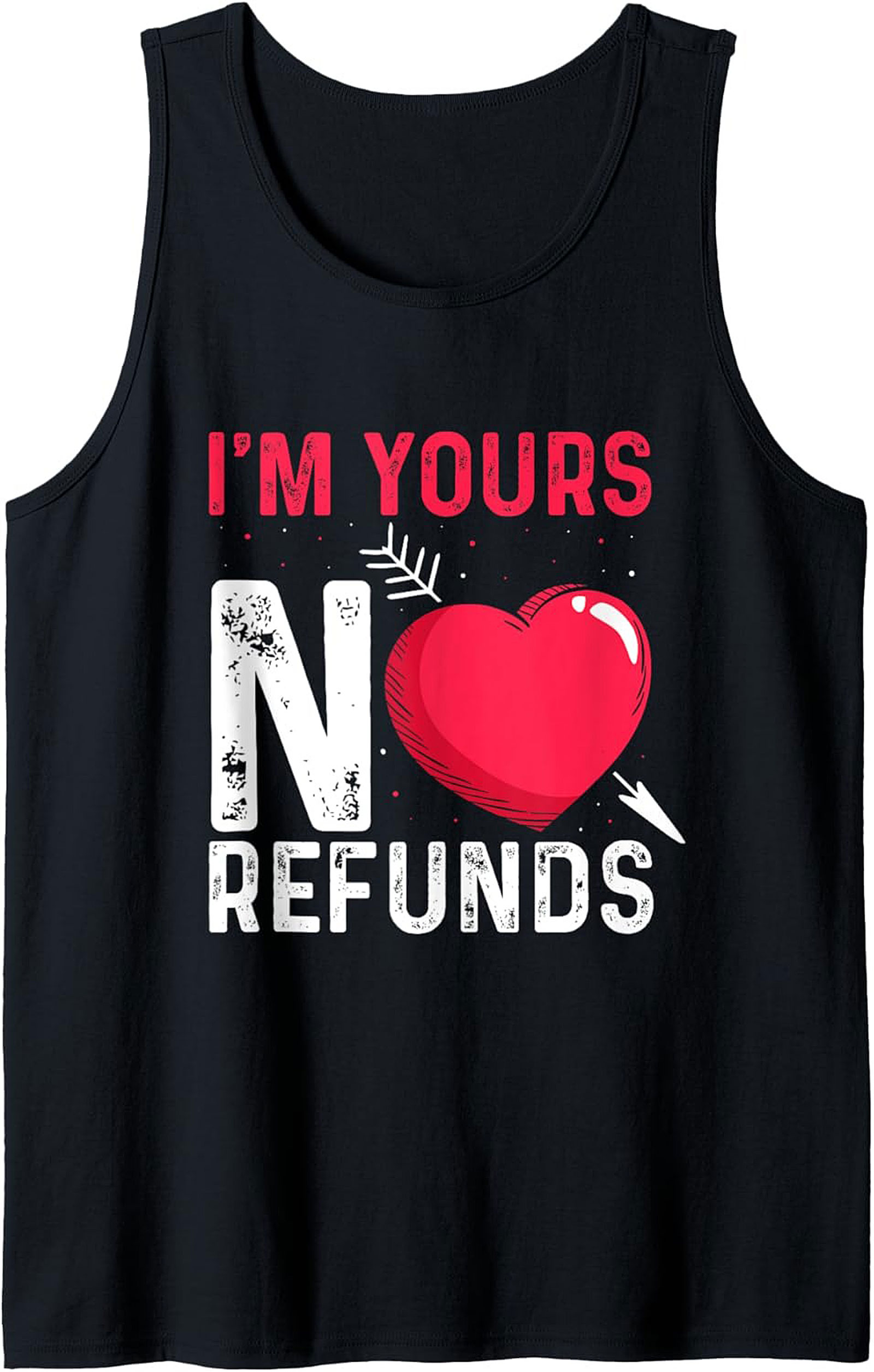 I'm Yours No Refunds Funny Commitment Tank Top