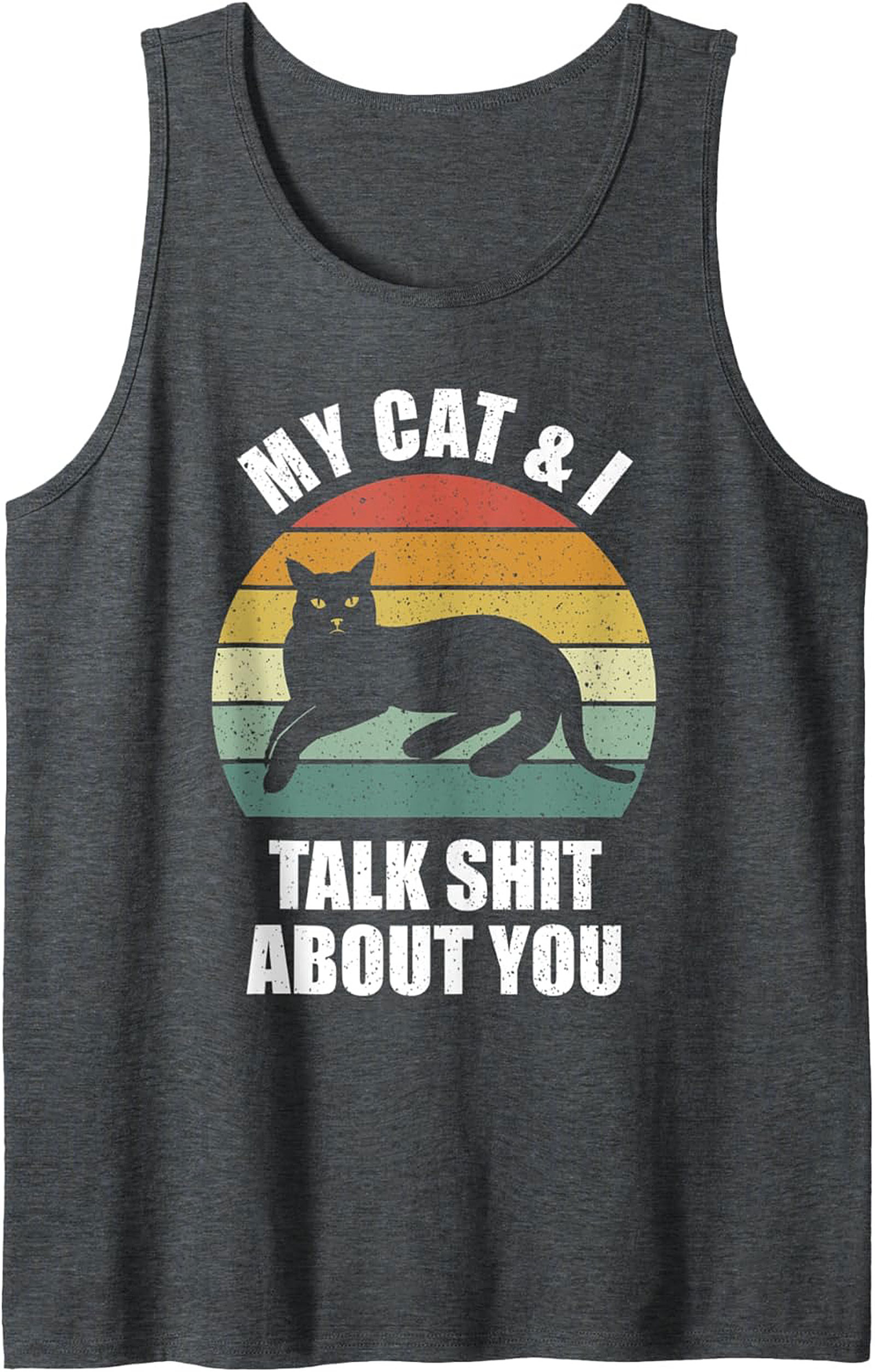 Funny Cat Graphic Tank My Cat & I Talk Shit About You