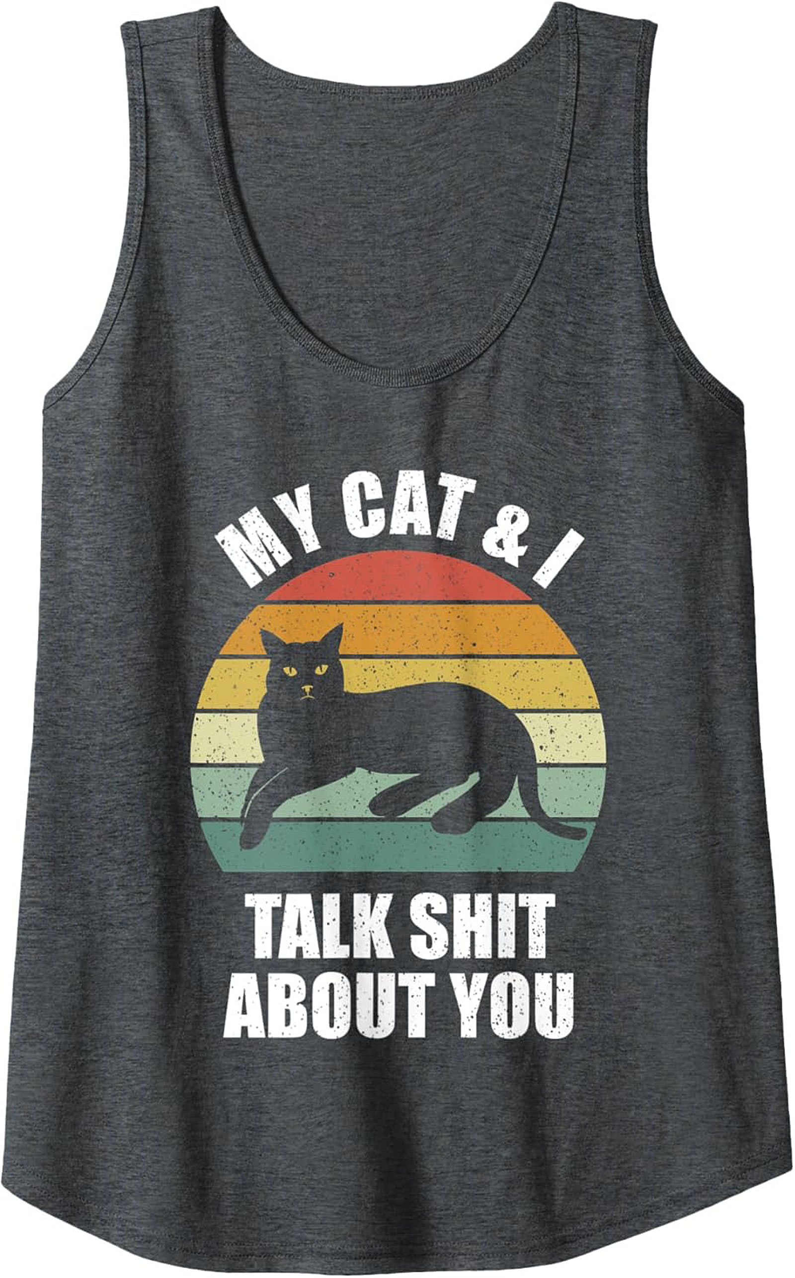 Funny Cat Graphic Tank My Cat & I Talk Shit About You