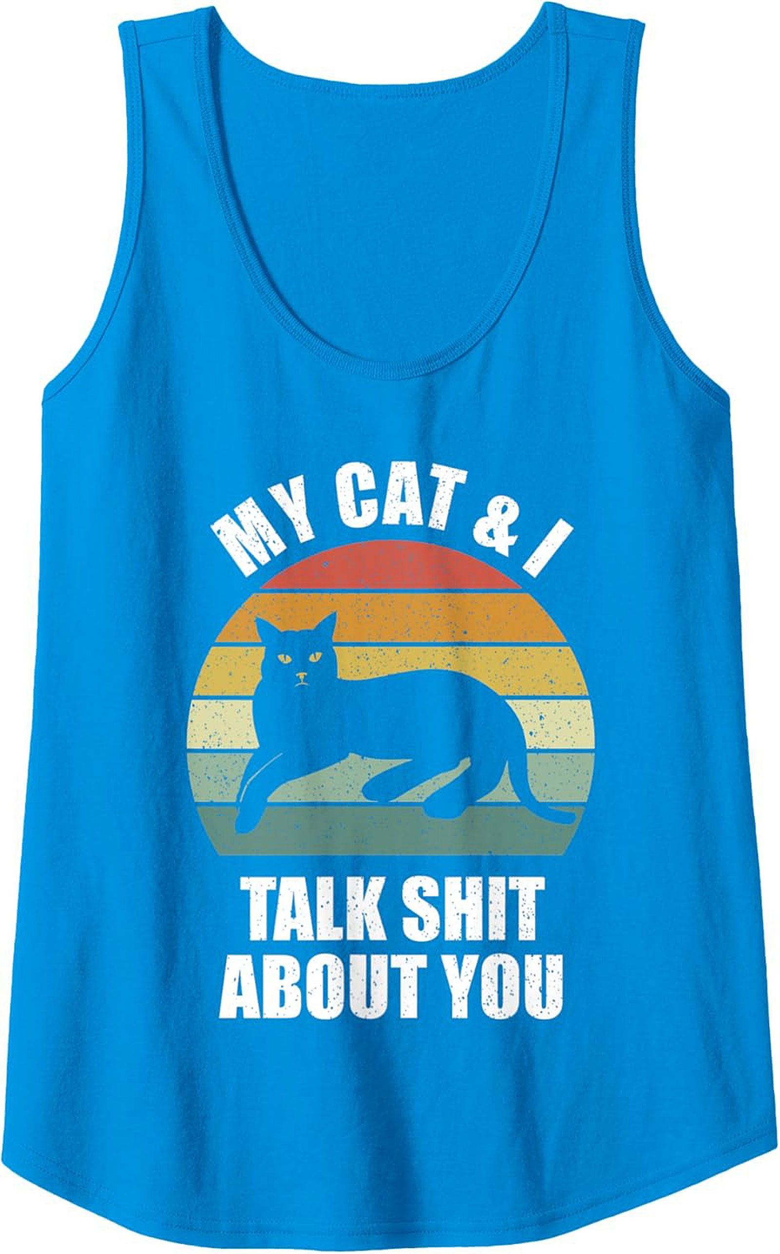 Funny Cat Graphic Tank My Cat & I Talk Shit About You