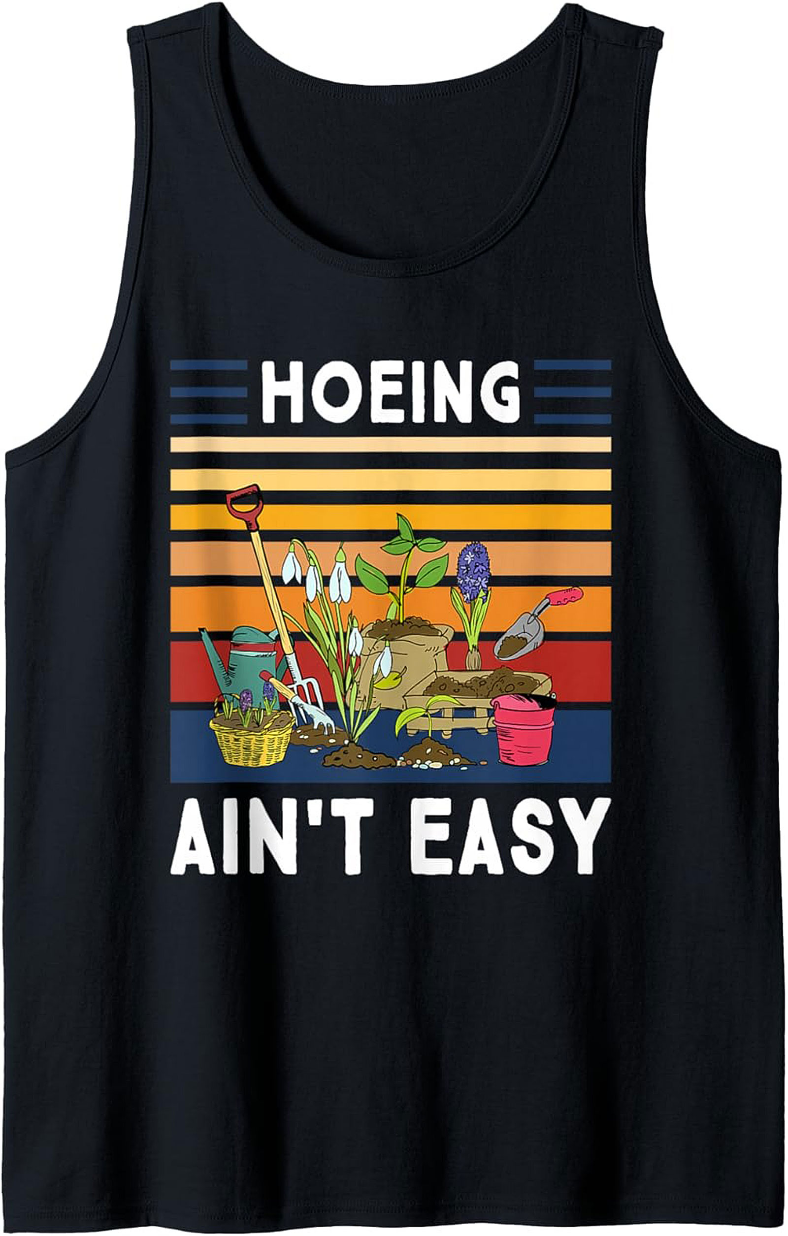 Funny Gardening Tank Top Hoeing Ain't Easy Sleeveless Shirt